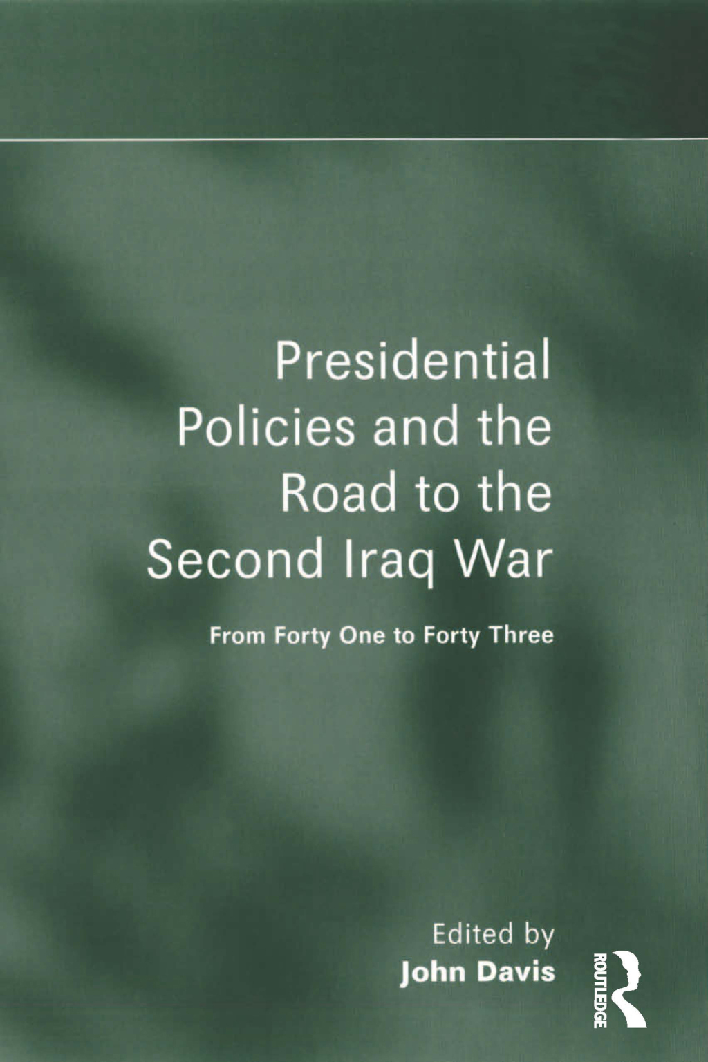 Presidential Policies and the Road to the Second Iraq War From Forty One to Forty Three 1st Edition â€“ PDF/EPUB Version Downloadable