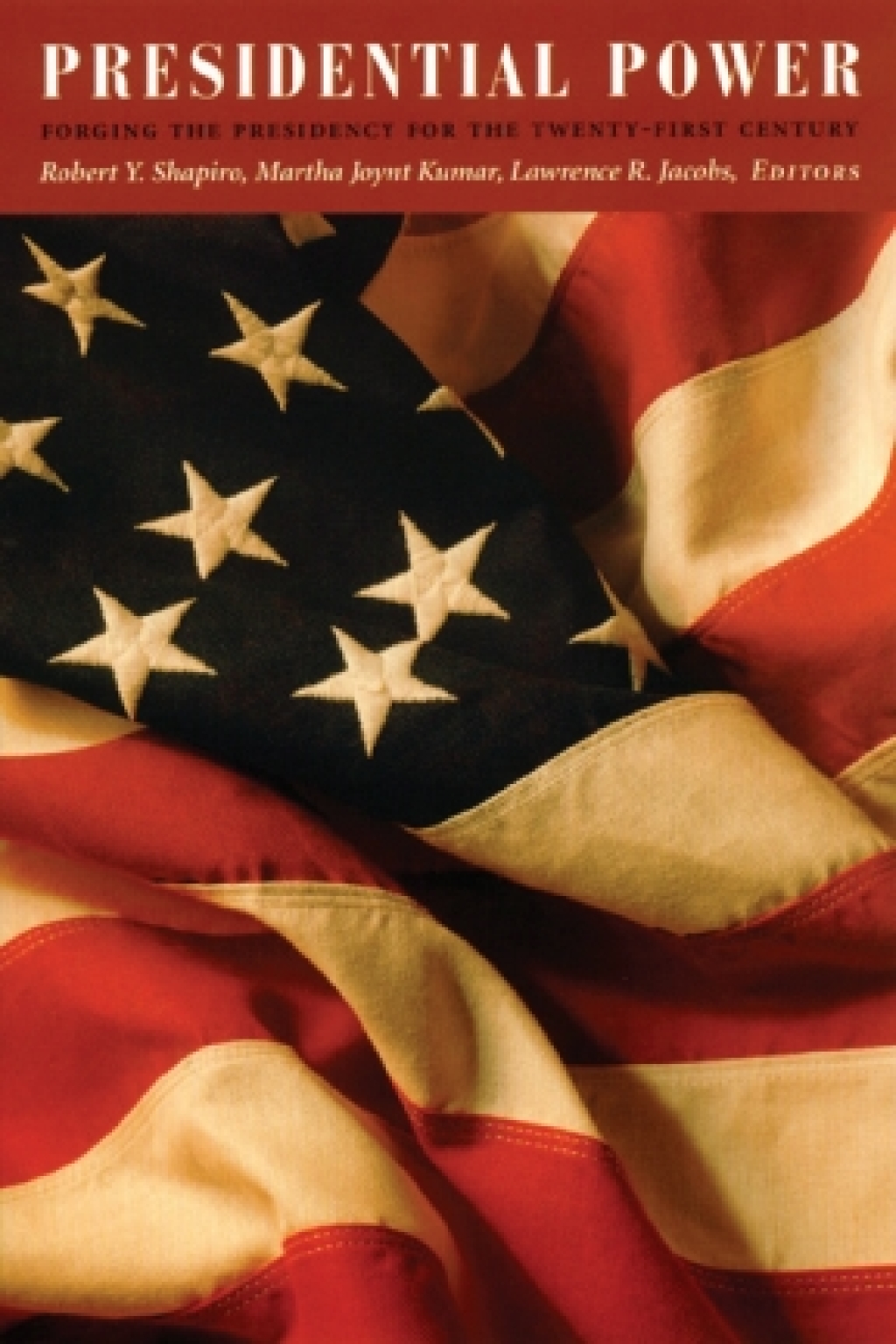 Presidential Power Forging the Presidency for the Twenty-First Century  â€“ PDF/EPUB Version Downloadable