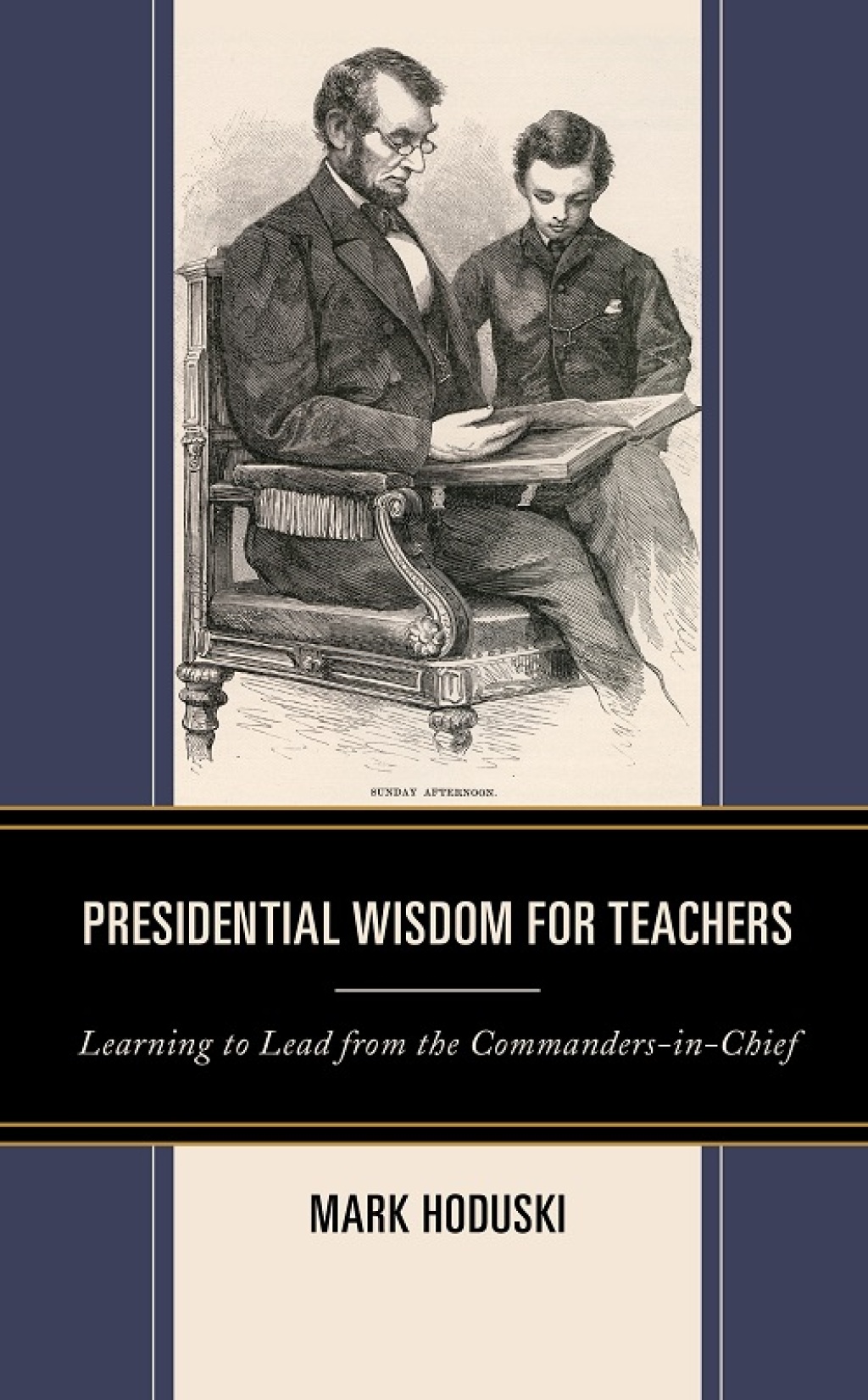 Presidential Wisdom for Teachers Learning to Lead from the Commanders-in-Chief 1st Edition â€“ PDF/EPUB Version Downloadable