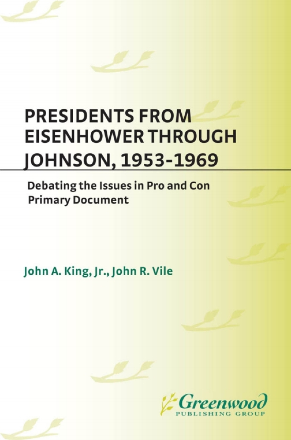 Presidents from Eisenhower through Johnson, 1953-1969 Debating the Issues in Pro and Con Primary Documents 1st Edition â€“ PDF/EPUB Version Downloadable
