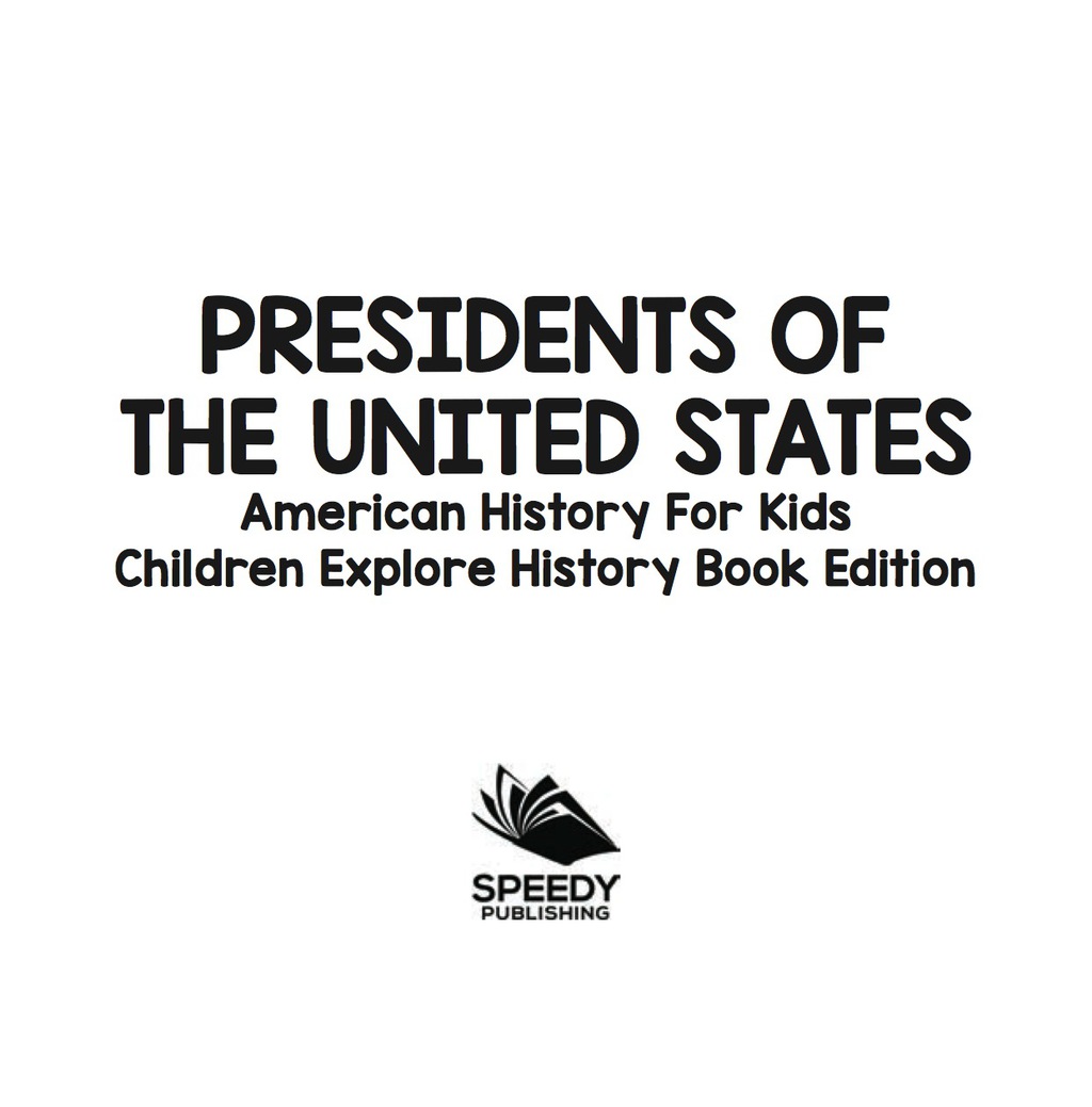 Presidents of the United States: American History For Kids - Children Explore History Book Edition - (PDF/EPUB Version)