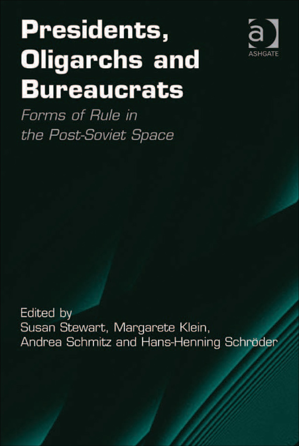 Presidents, Oligarchs and Bureaucrats: Forms of Rule in the Post-Soviet Space  â€“ PDF/EPUB Version Downloadable