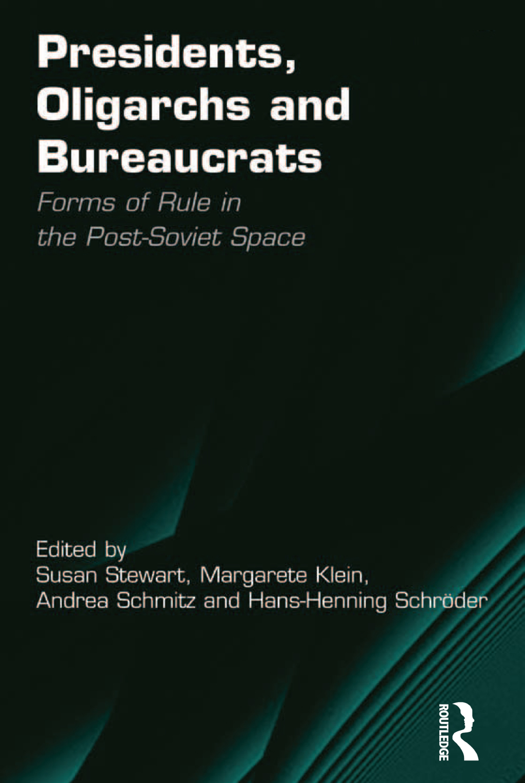 Presidents, Oligarchs and Bureaucrats Forms of Rule in the Post-Soviet Space 1st Edition â€“ PDF/EPUB Version Downloadable