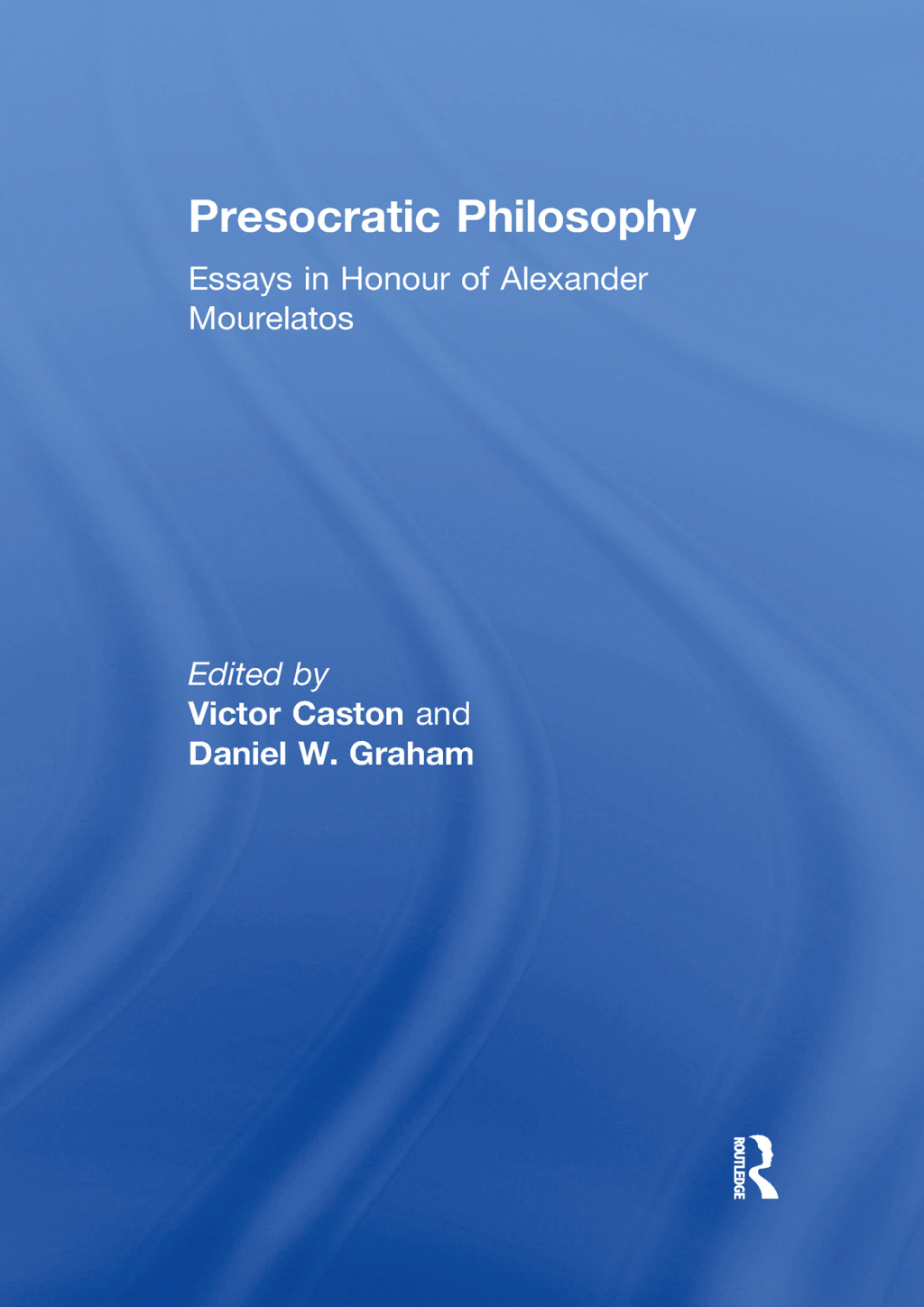Presocratic Philosophy Essays in Honour of Alexander Mourelatos 1st Edition â€“ PDF/EPUB Version Downloadable