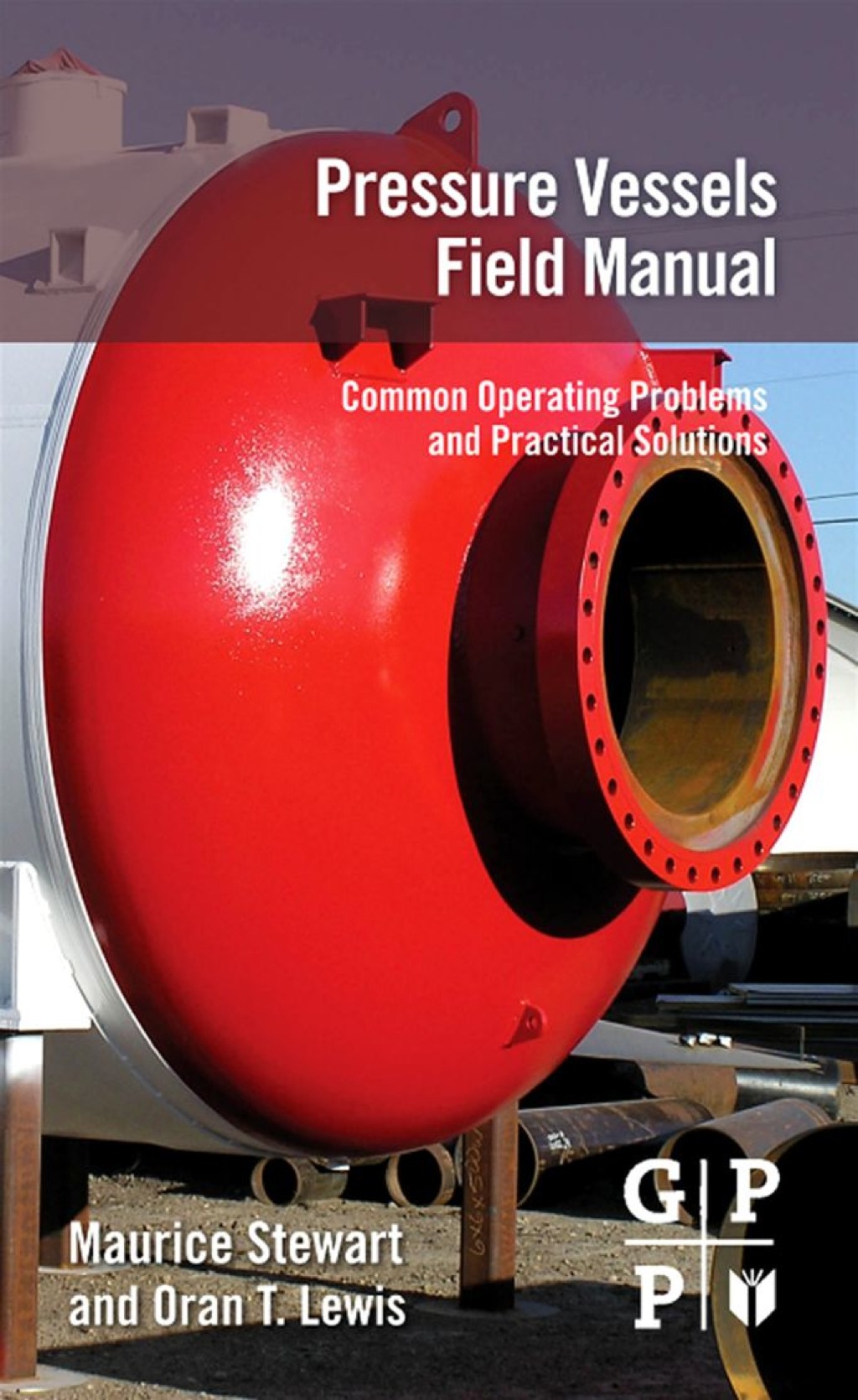 Pressure Vessels Field Manual: Common Operating Problems and Practical Solutions  â€“ PDF/EPUB Version Downloadable