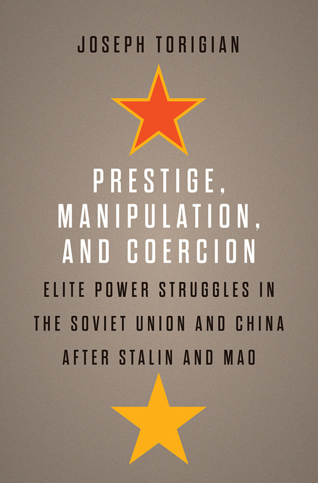 Prestige, Manipulation, and Coercion Elite Power Struggles in the Soviet Union and China after Stalin and Mao  â€“ PDF/EPUB Version Downloadable