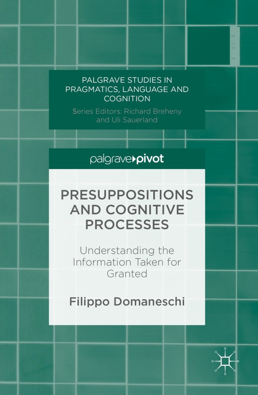 Presuppositions and Cognitive Processes Understanding the Information Taken for Granted  â€“ PDF/EPUB Version Downloadable