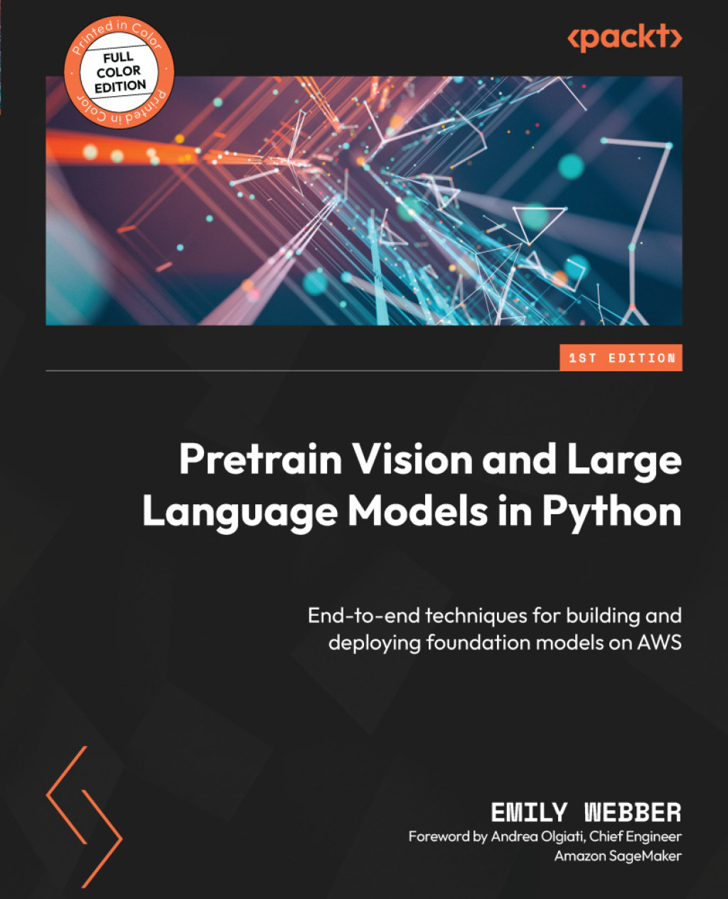 Pretrain Vision and Large Language Models in Python End-to-end techniques for building and deploying foundation models on AWS 1st Edition â€“ PDF/EPUB Version Downloadable