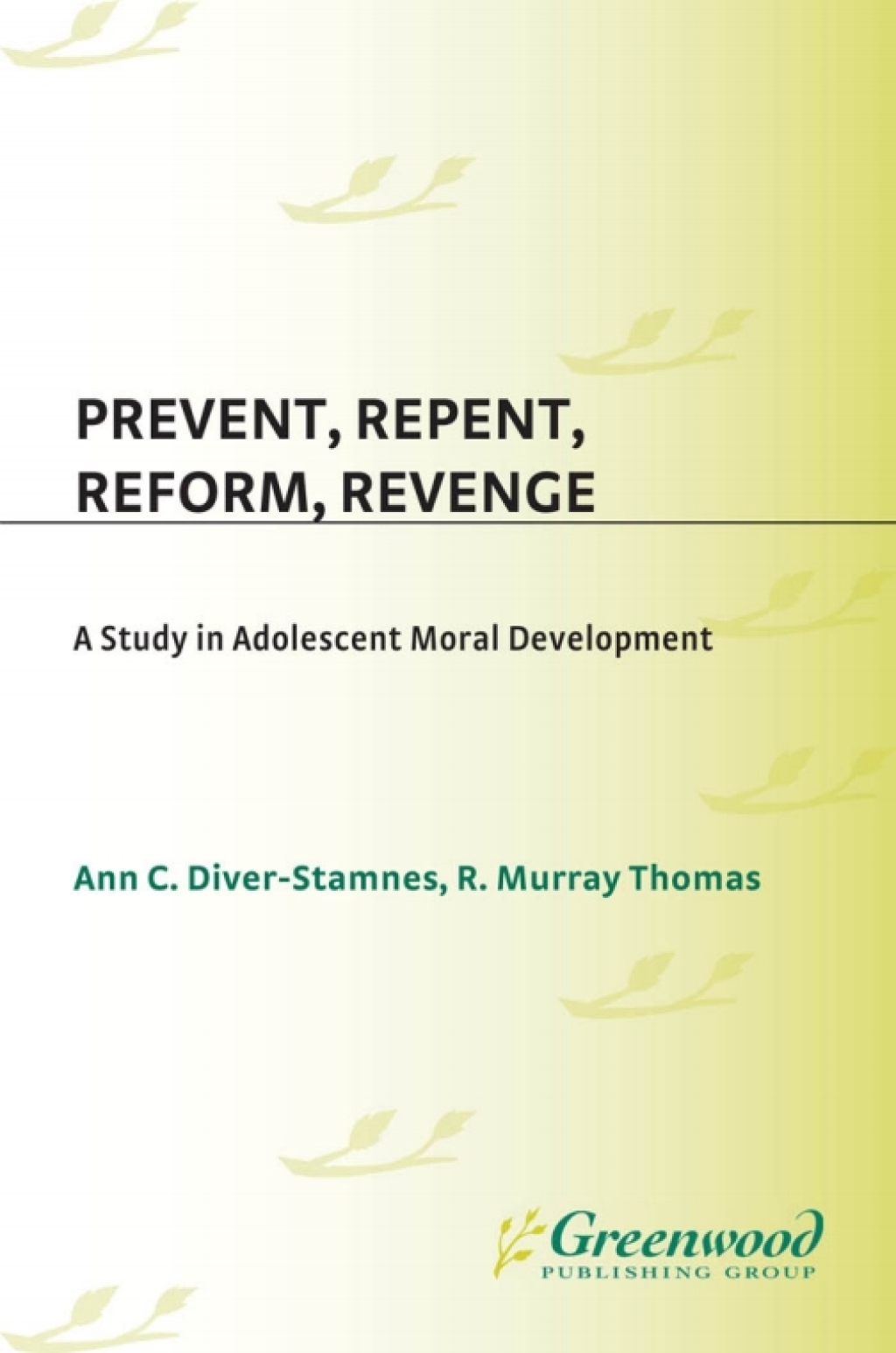Prevent, Repent, Reform, Revenge A Study in Adolescent Moral Development 1st Edition â€“ PDF/EPUB Version Downloadable