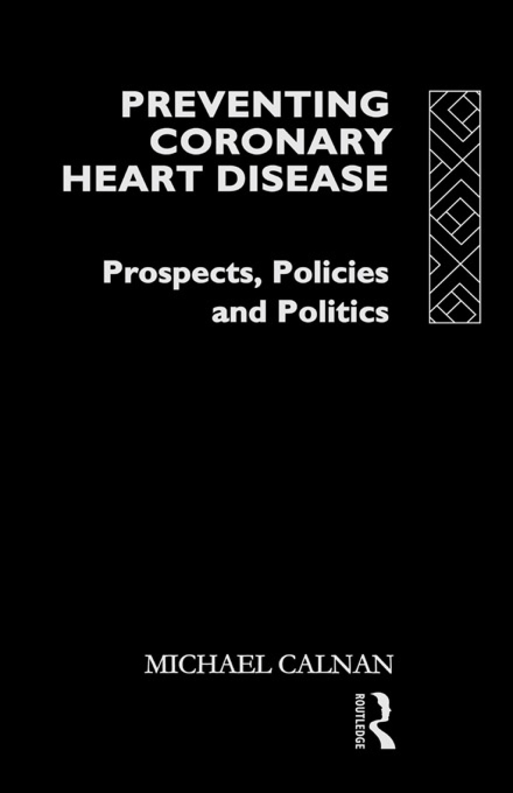 Preventing Coronary Heart Disease Prospects, Policies, and Politics 1st Edition â€“ PDF/EPUB Version Downloadable