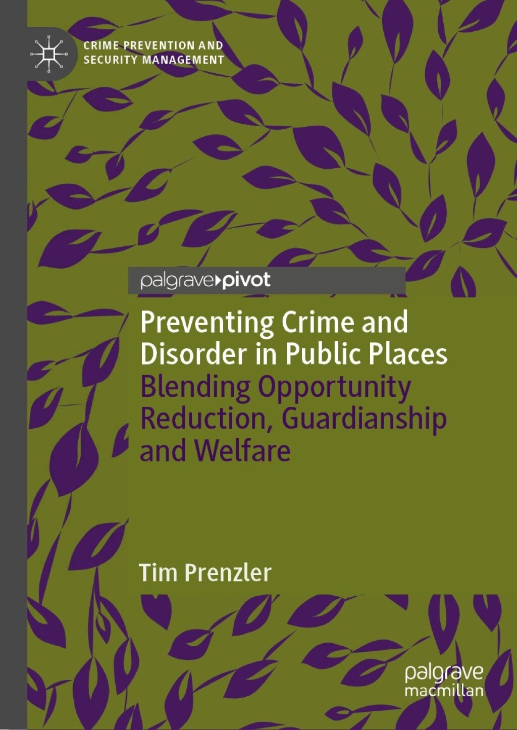 Preventing Crime and Disorder in Public Places Blending Opportunity Reduction, Guardianship and Welfare  â€“ PDF/EPUB Version Downloadable