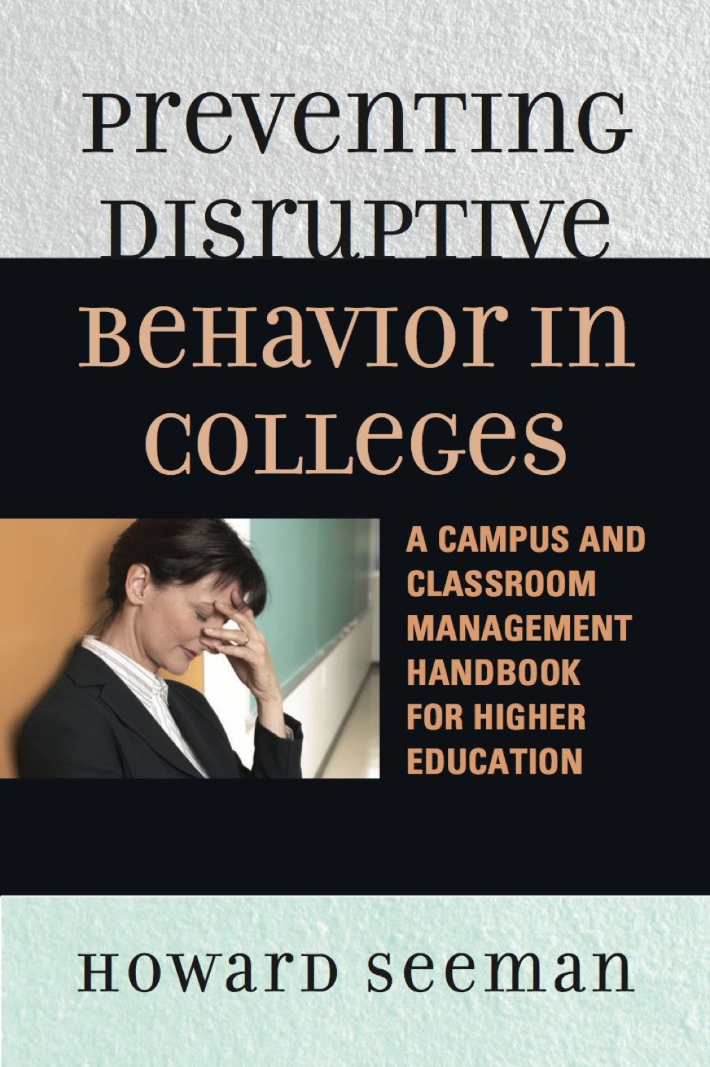 Preventing Disruptive Behavior in Colleges A Campus and Classroom Management Handbook for Higher Education 1st Edition â€“ PDF/EPUB Version Downloadable