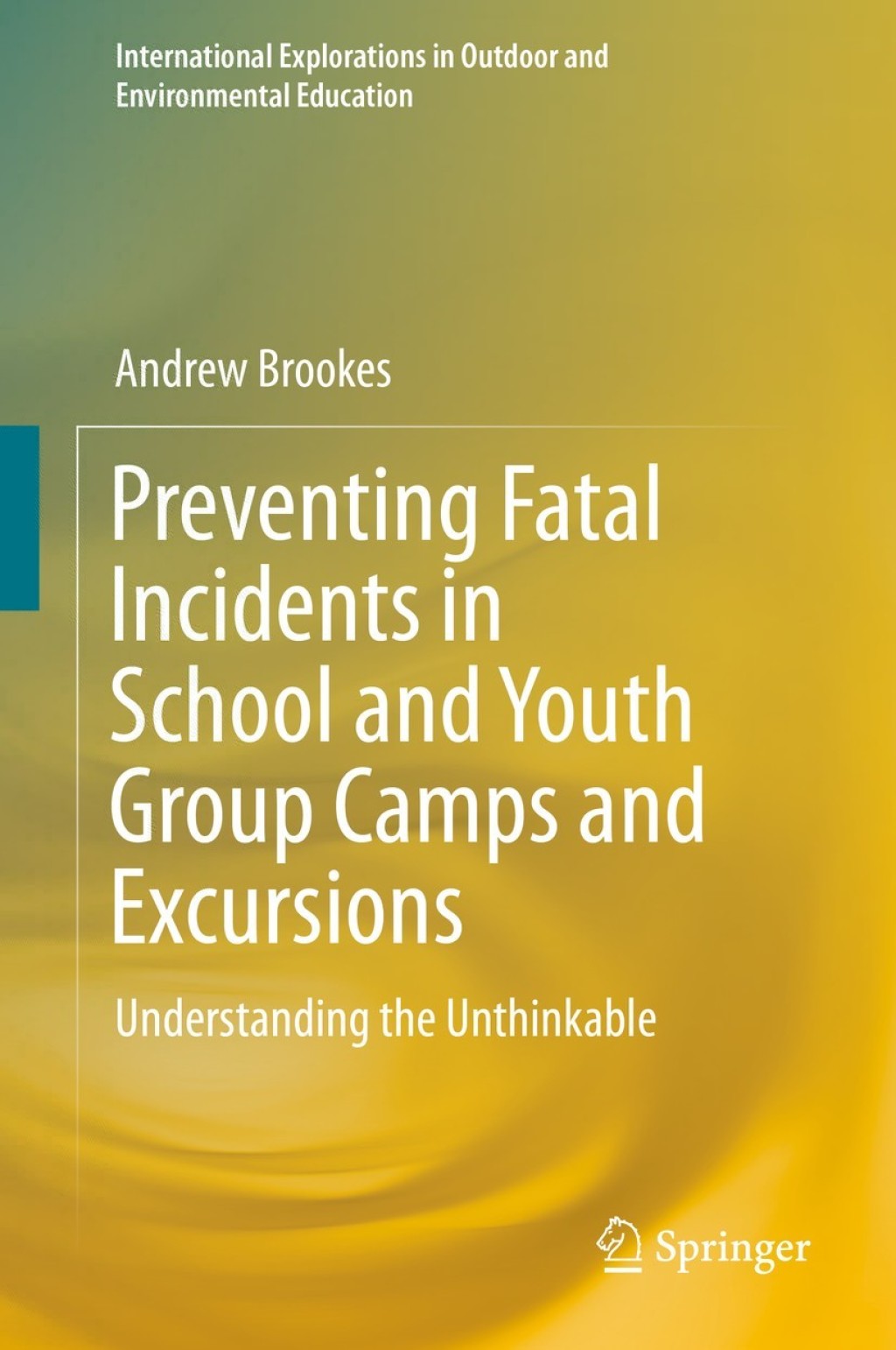 Preventing Fatal Incidents in School and Youth Group Camps and Excursions Understanding the Unthinkable  â€“ PDF/EPUB Version Downloadable
