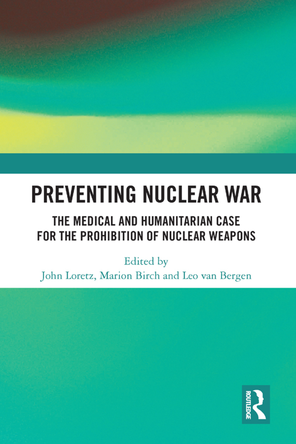 Preventing Nuclear War The Medical and Humanitarian Case for the Prohibition of Nuclear Weapons 1st Edition â€“ PDF/EPUB Version Downloadable