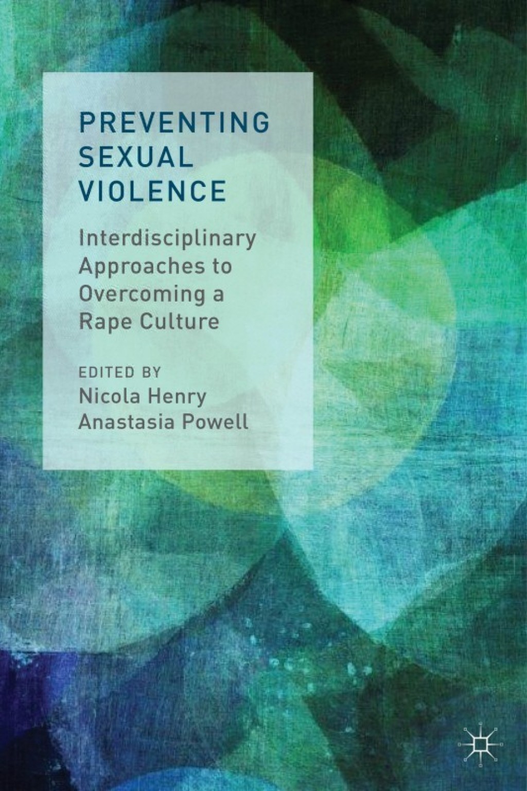 Preventing Sexual Violence Interdisciplinary Approaches to Overcoming a Rape Culture  â€“ PDF/EPUB Version Downloadable
