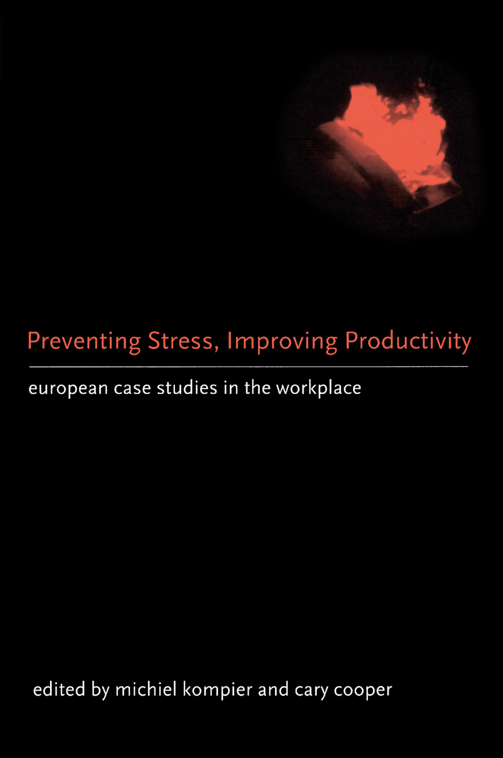 Preventing Stress, Improving Productivity European Case-Studies in the Workplace 1st Edition â€“ PDF/EPUB Version Downloadable