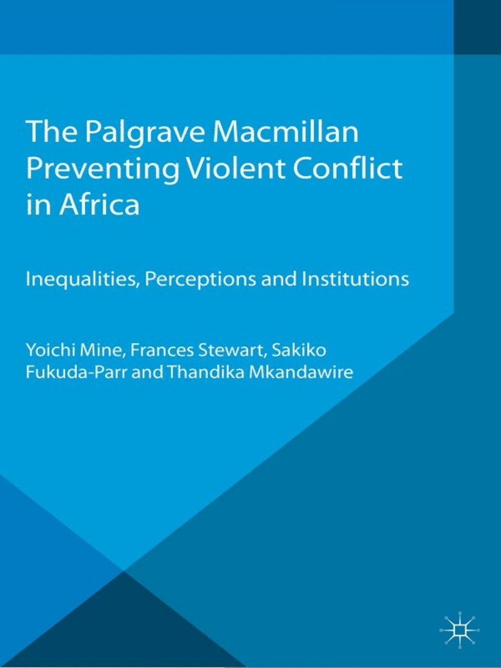 Preventing Violent Conflict in Africa Inequalities, Perceptions and Institutions  â€“ PDF/EPUB Version Downloadable
