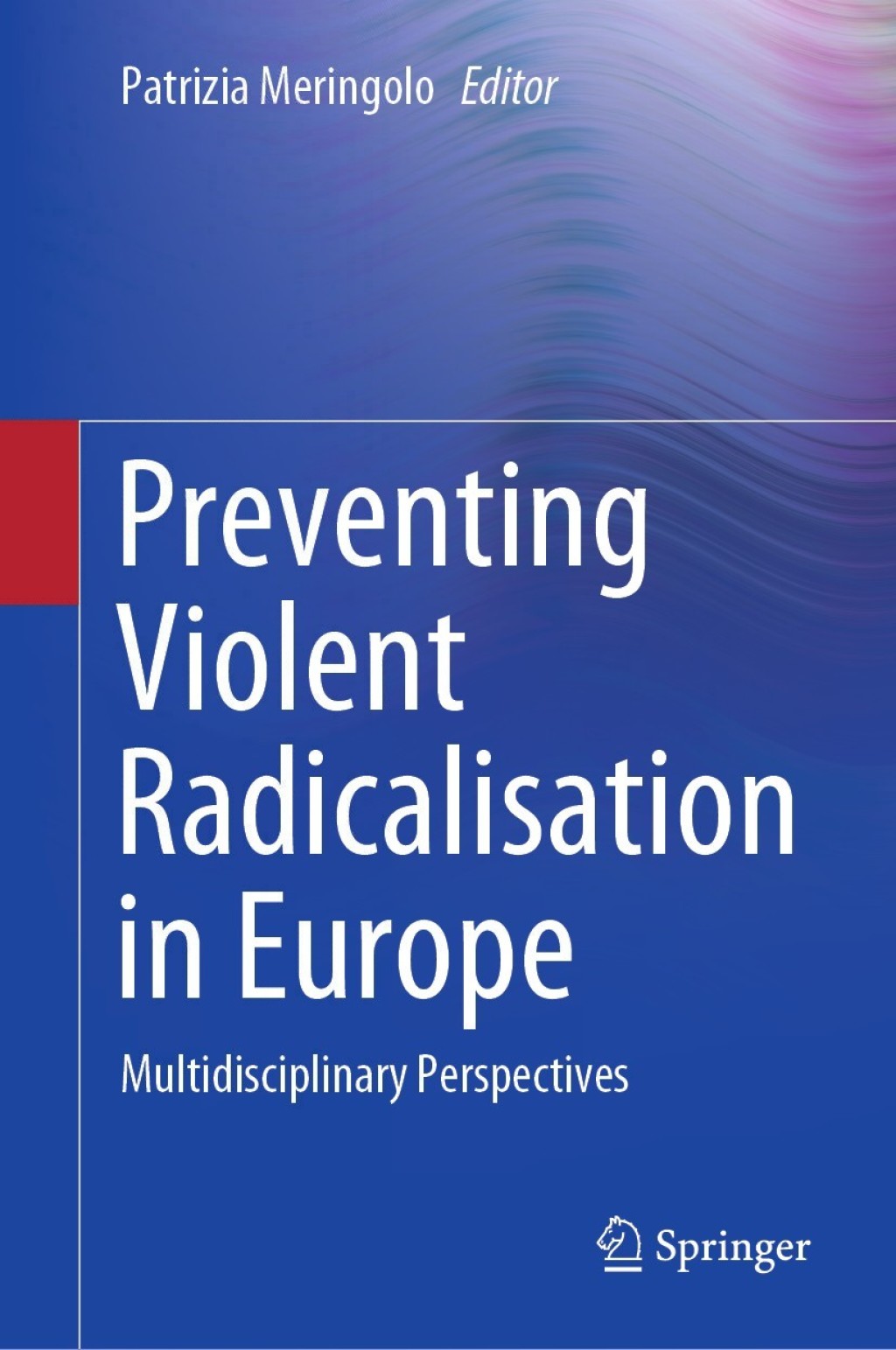 Preventing Violent Radicalisation in Europe Multidisciplinary Perspectives 1st Edition â€“ PDF/EPUB Version Downloadable