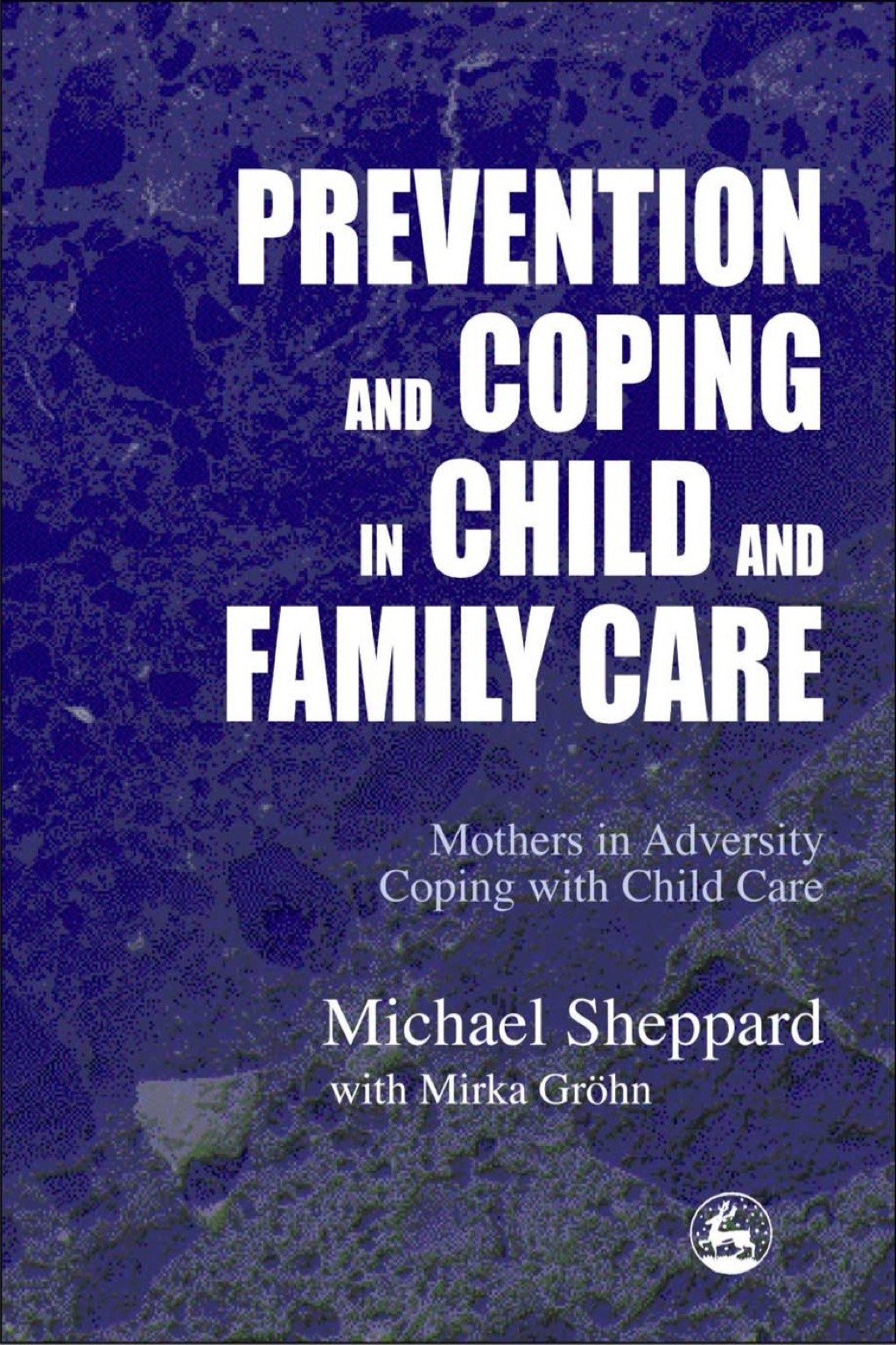 Prevention and Coping in Child and Family Care Mothers in adversity coping with child care  â€“ PDF/EPUB Version Downloadable