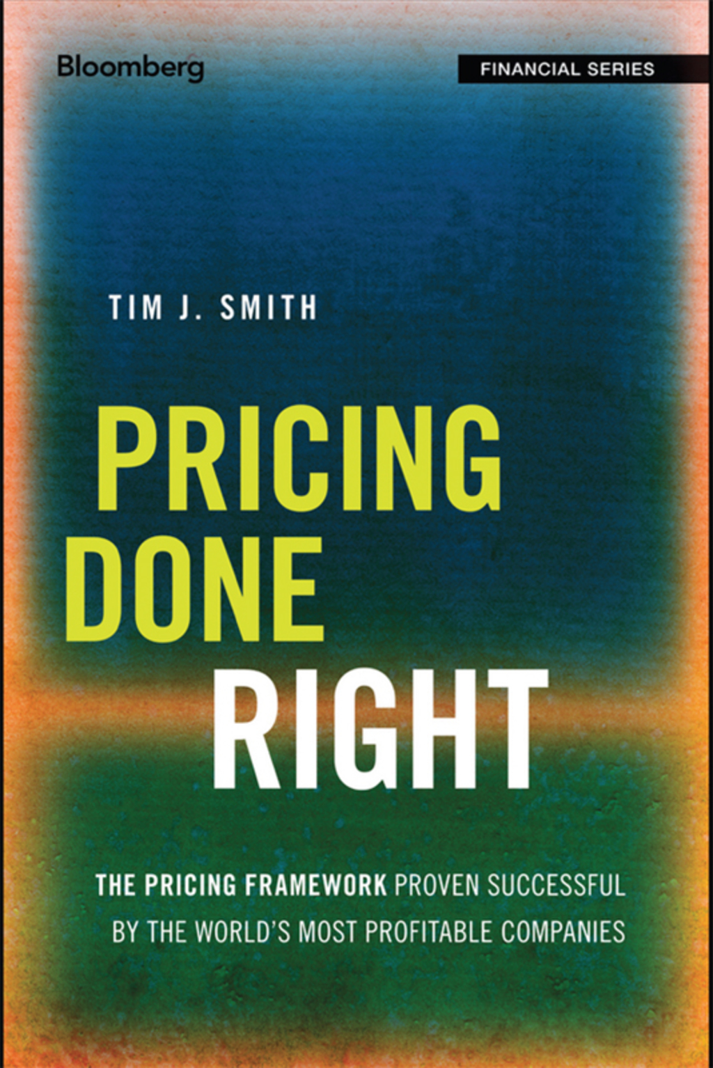 Pricing Done Right: The Pricing Framework Proven Successful by the World's Most Profitable Companies 1st Edition â€“ PDF/EPUB Version Downloadable