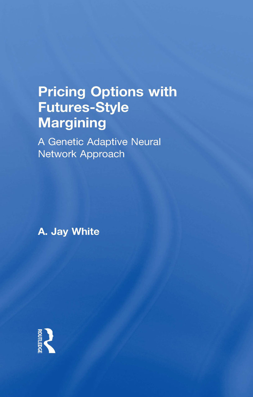 Pricing Options with Futures-Style Margining A Genetic Adaptive Neural Network Approach 1st Edition â€“ PDF/EPUB Version Downloadable