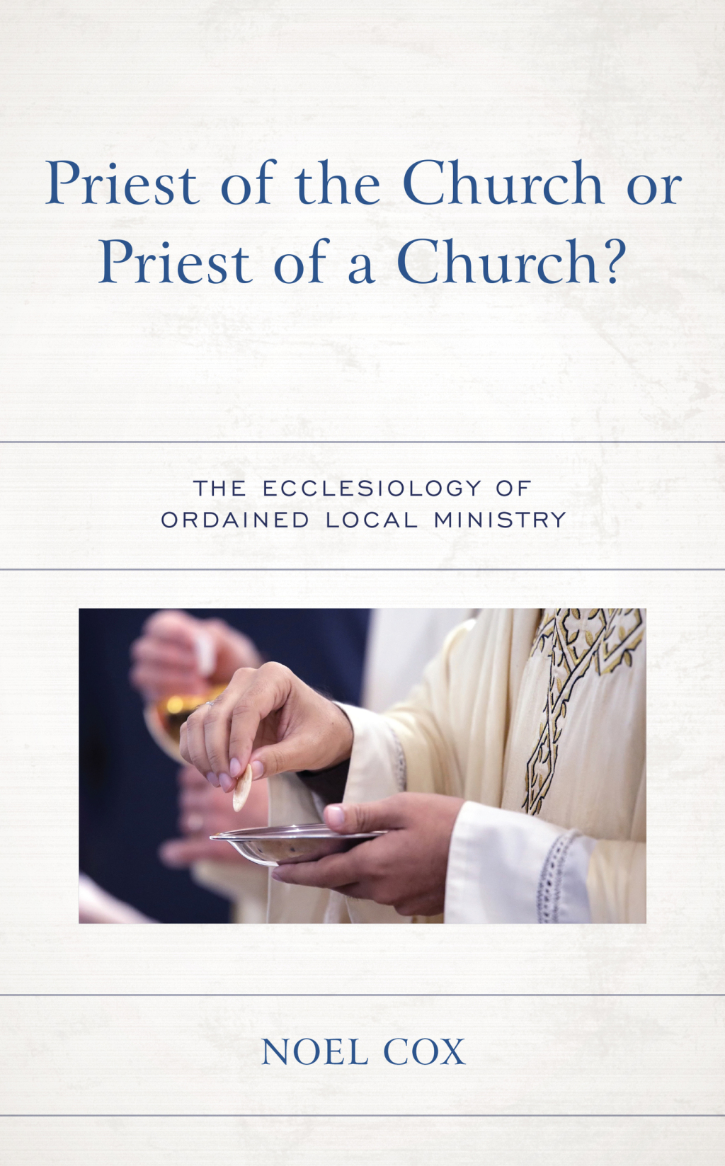 Priest of the Church or Priest of a Church? The Ecclesiology of Ordained Local Ministry 1st Edition â€“ PDF/EPUB Version Downloadable