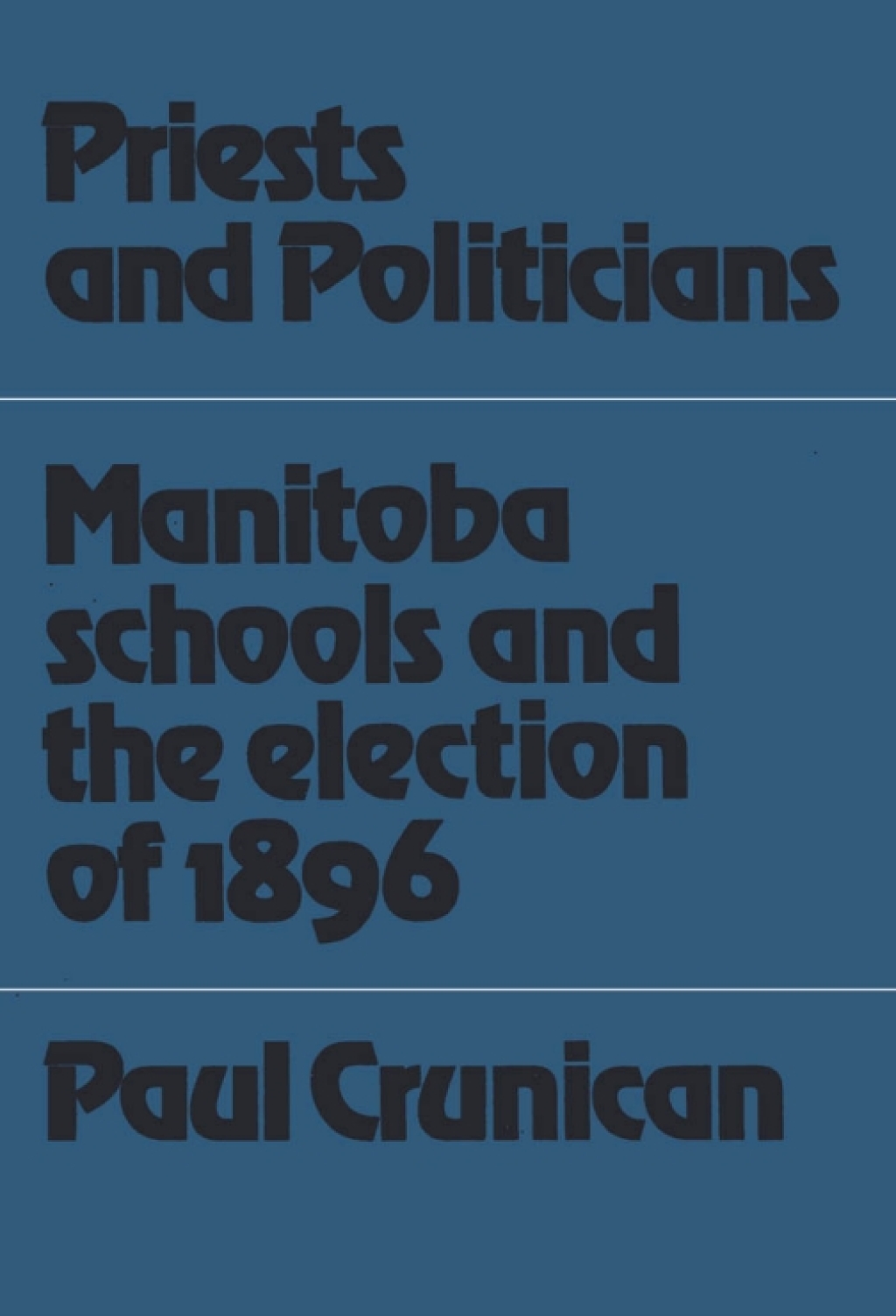 Priests and Politicians Manitoba Schools and the Election of 1896 1st Edition â€“ PDF/EPUB Version Downloadable