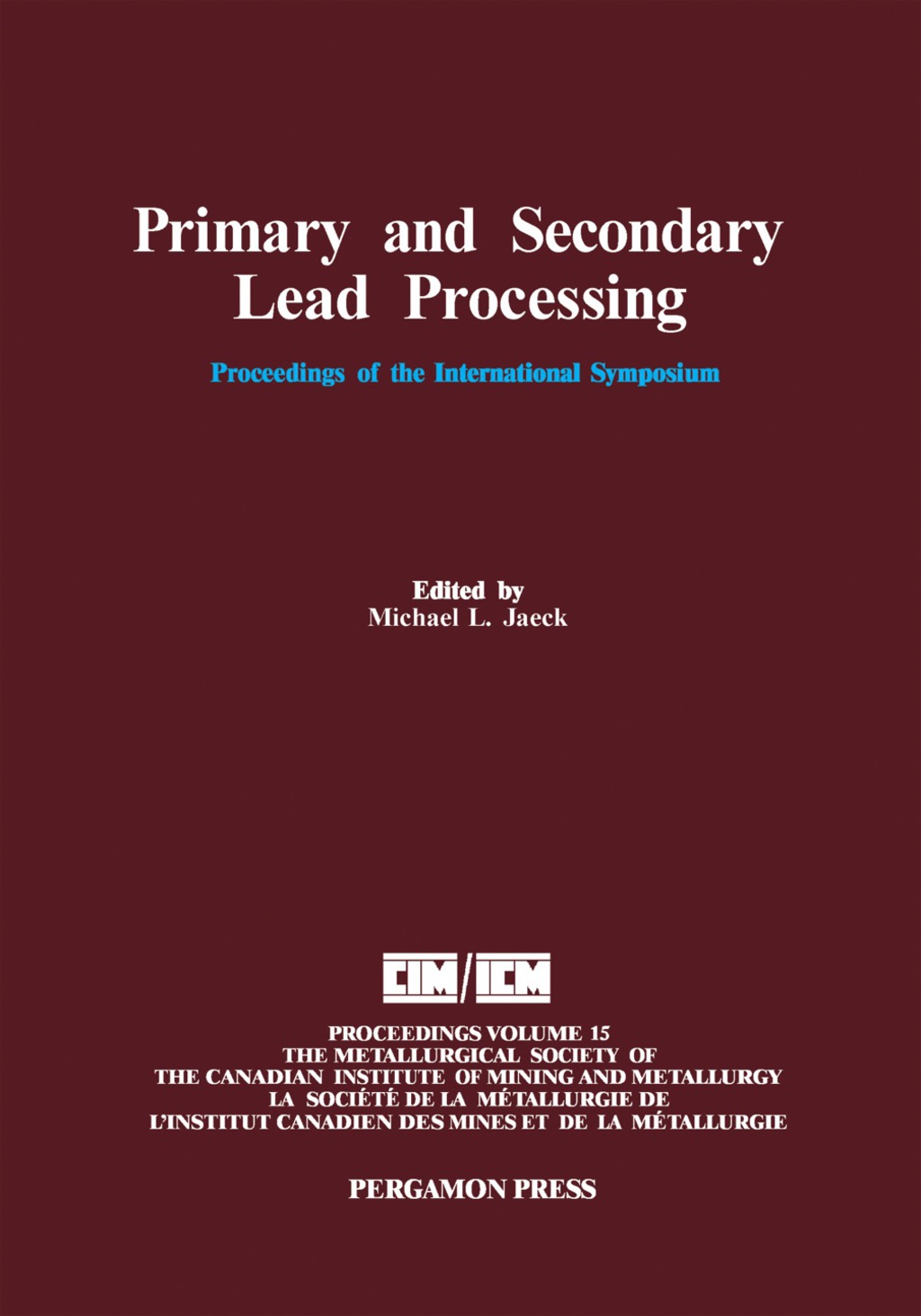 Primary and Secondary Lead Processing Proceedings of the International Symposium on Primary and Secondary Lead Processing, Halifax, Nova Scotia, August 20-24, 1989  â€“ PDF/EPUB Version Downloadable
