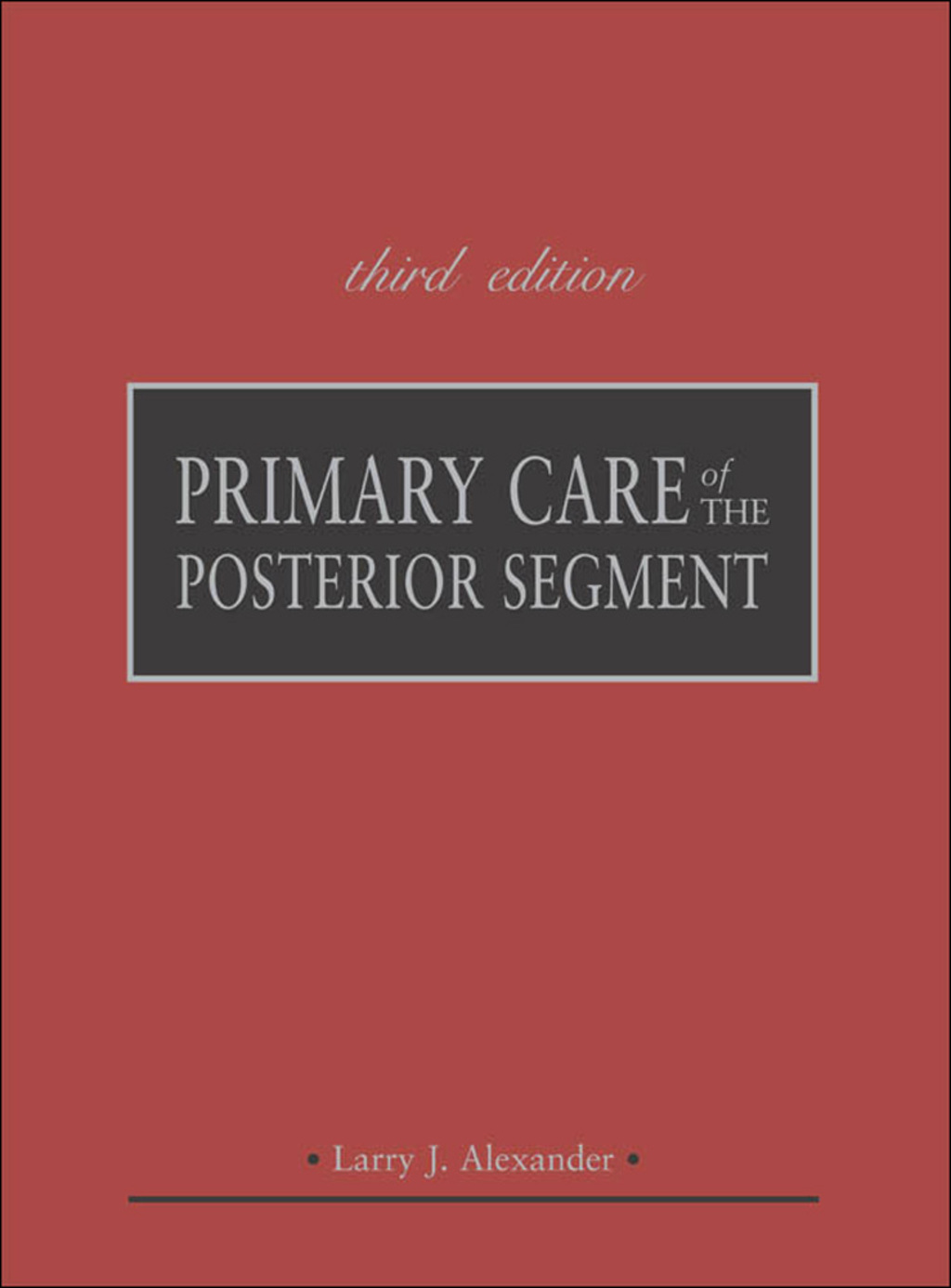 Primary Care of the Posterior Segment, Third Edition 3rd Edition â€“ PDF/EPUB Version Downloadable