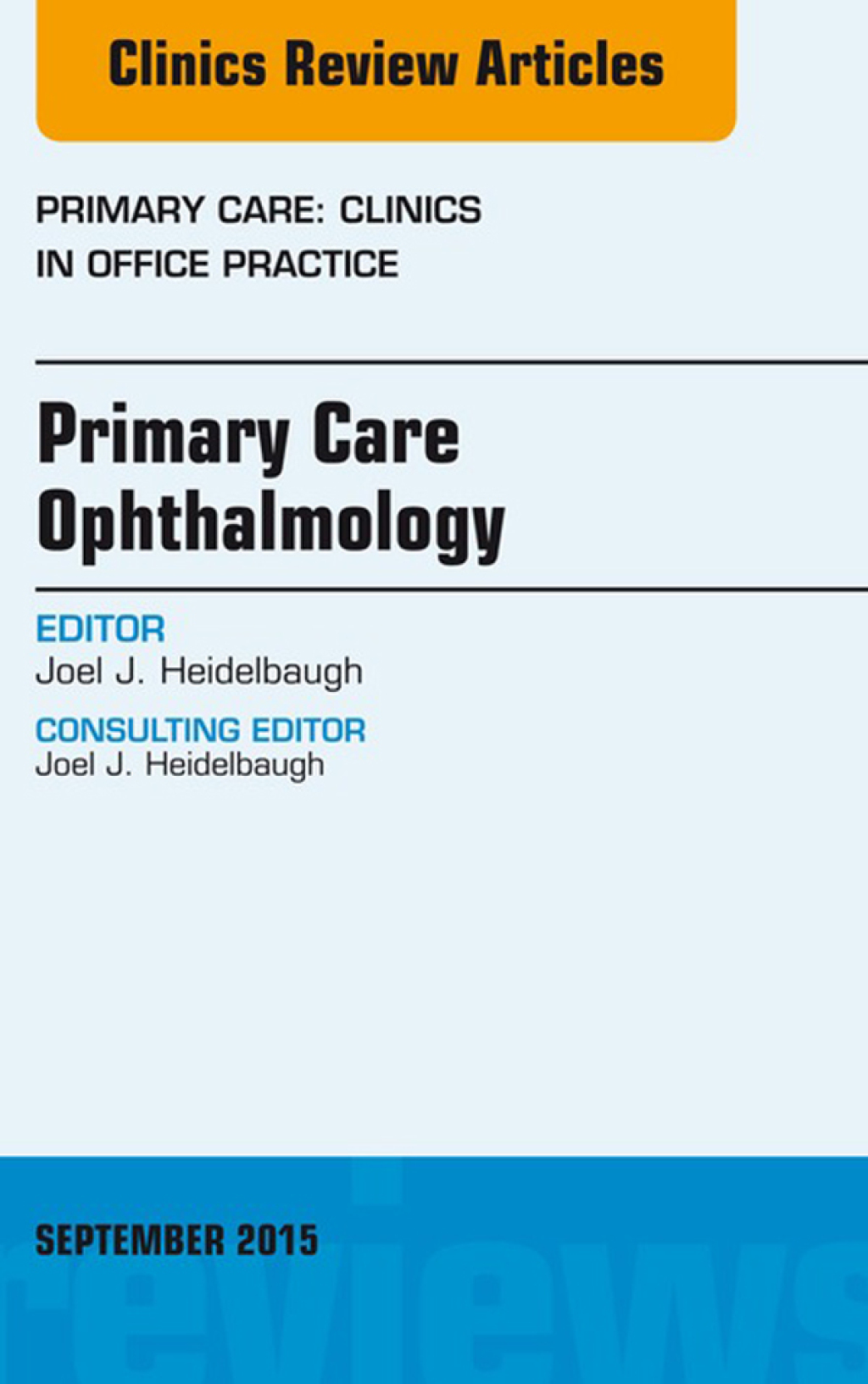Primary Care Ophthalmology, An Issue of Primary Care: Clinics in Office Practice 42-3 Primary Care Ophthalmology, An Issue of Primary Care: Clinics in Office Practice 42-3  â€“ PDF/EPUB Version Downloadable
