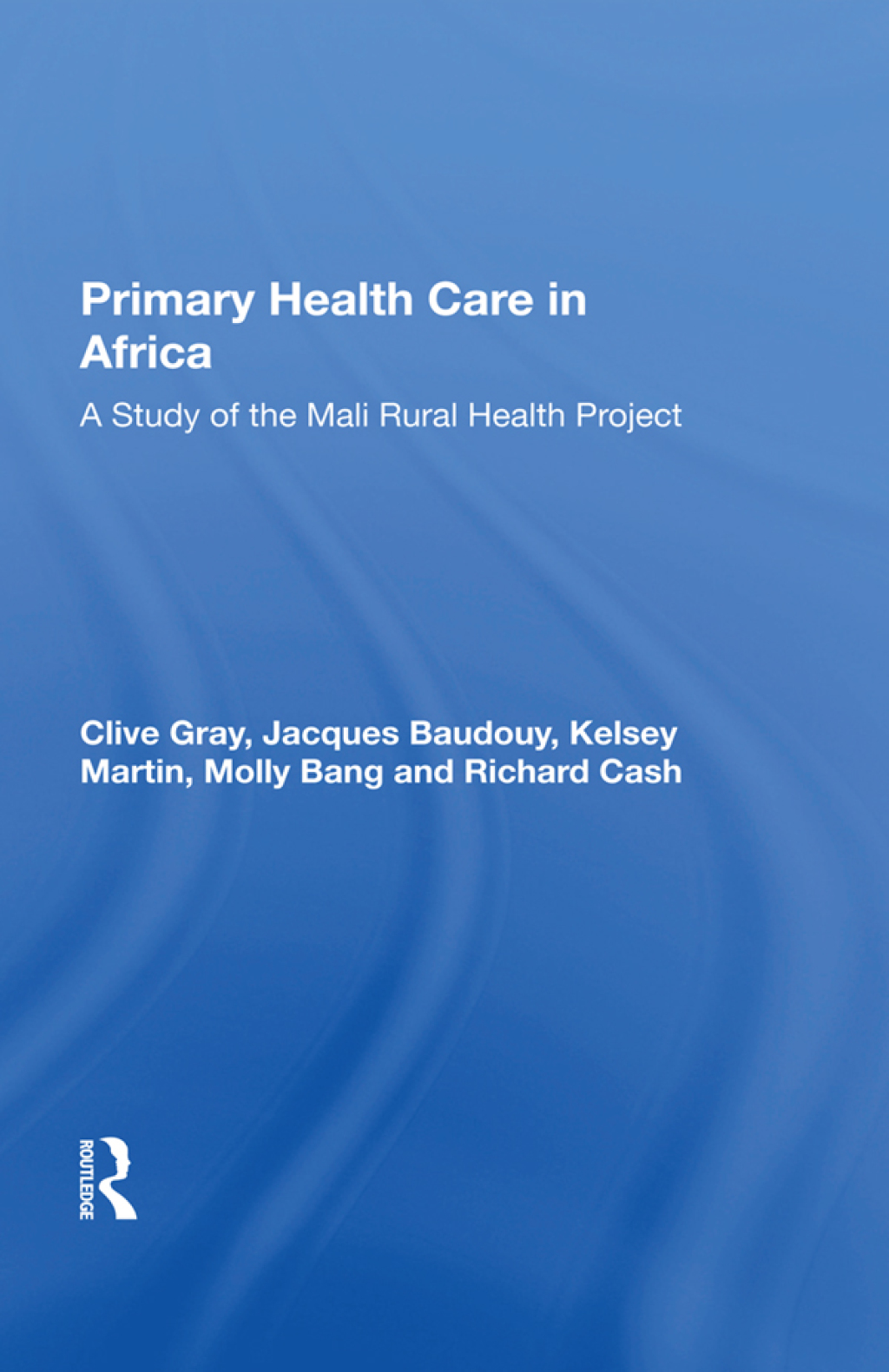 Primary Health Care In Africa A Study Of The Mali Rural Health Project 1st Edition â€“ PDF/EPUB Version Downloadable