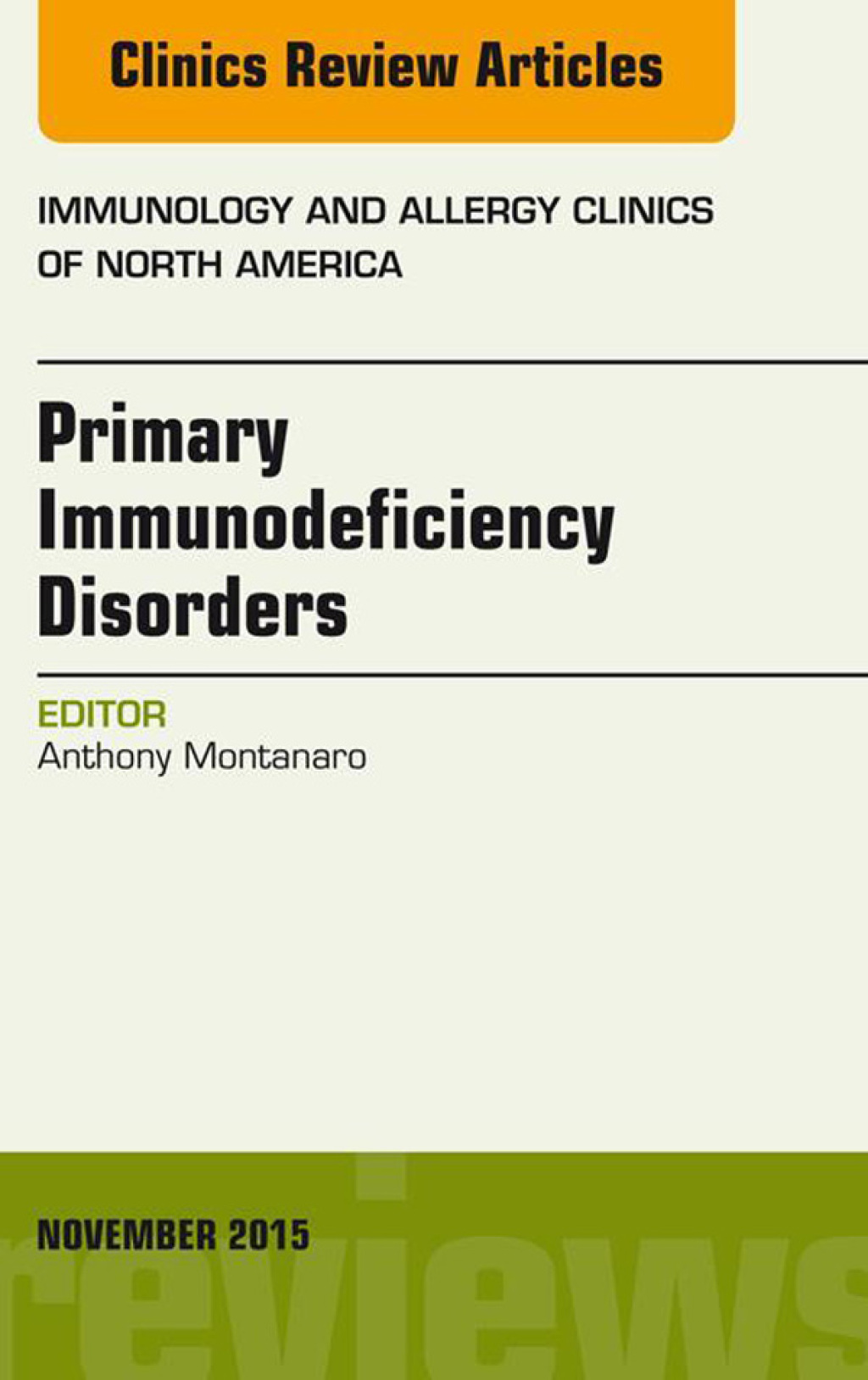 Primary Immunodeficiency Disorders, An Issue of Immunology and Allergy Clinics of North America 35-4 Primary Immunodeficiency Disorders, An Issue of Immunology and Allergy Clinics of North America 35-4  â€“ PDF/EPUB Version Downloadable