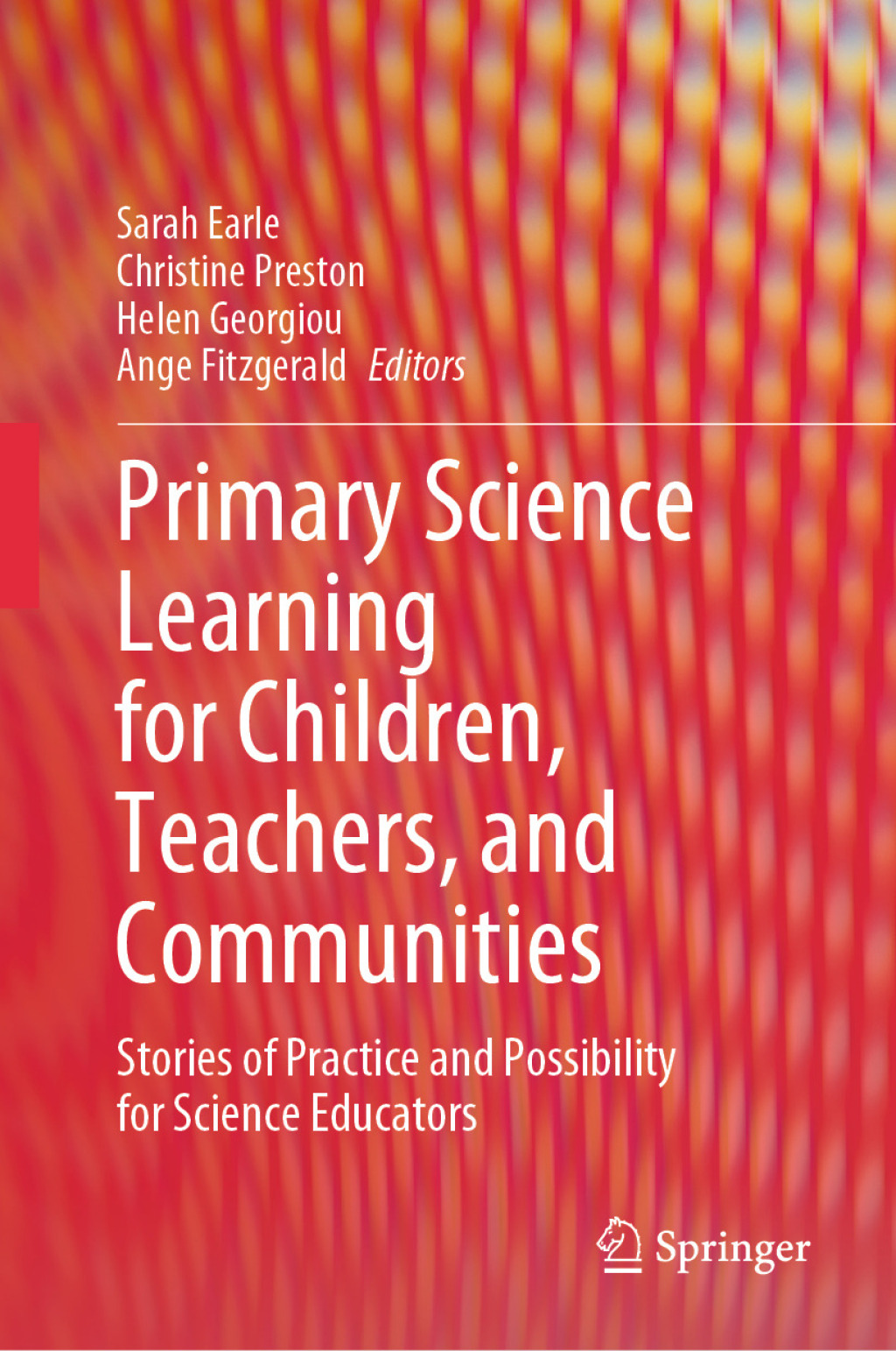 Primary Science Learning for Children, Teachers, and Communities Stories of Practice and Possibility for Science Educators  â€“ PDF/EPUB Version Downloadable