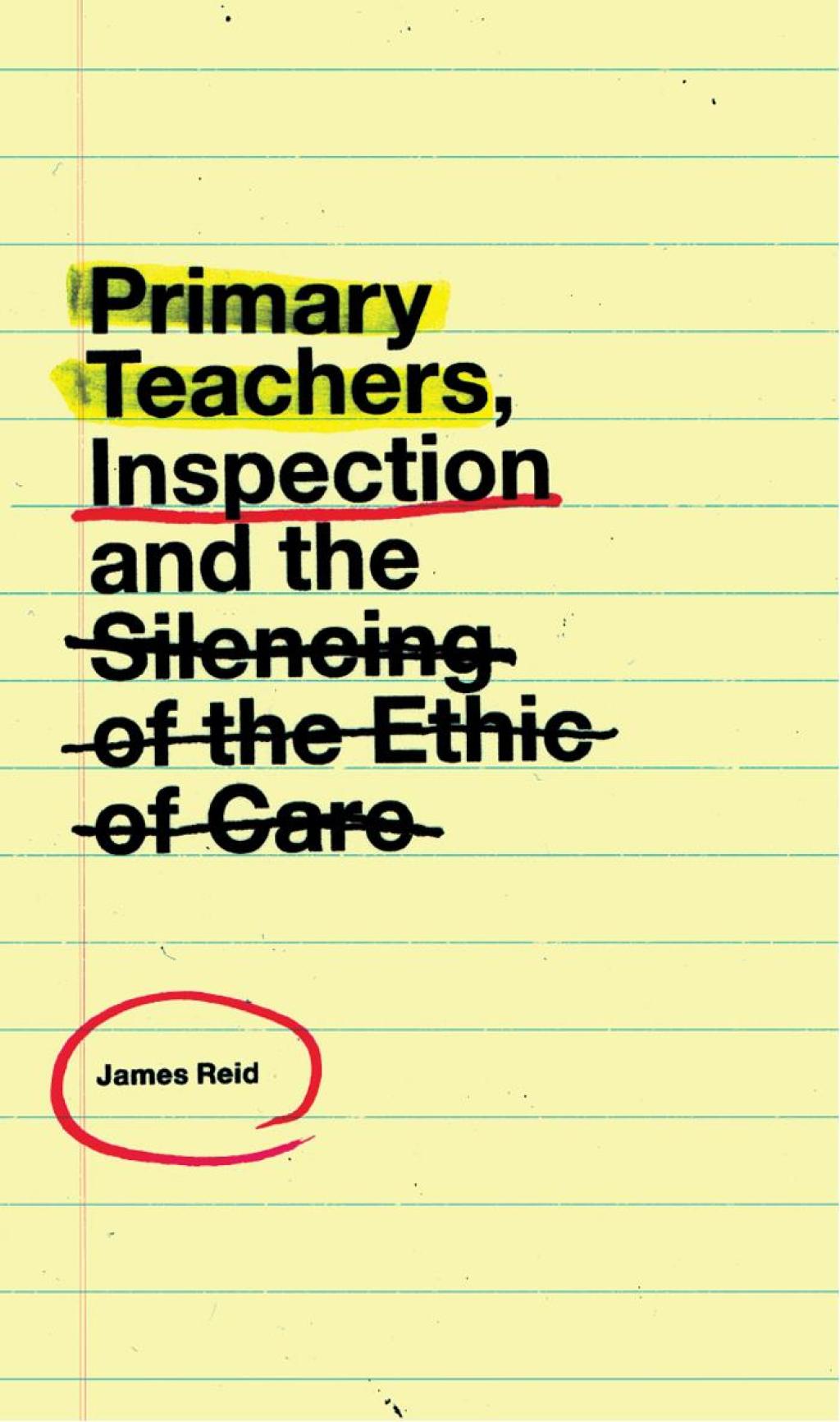 Primary Teachers, Inspection and the Silencing of the Ethic of Care  â€“ PDF/EPUB Version Downloadable