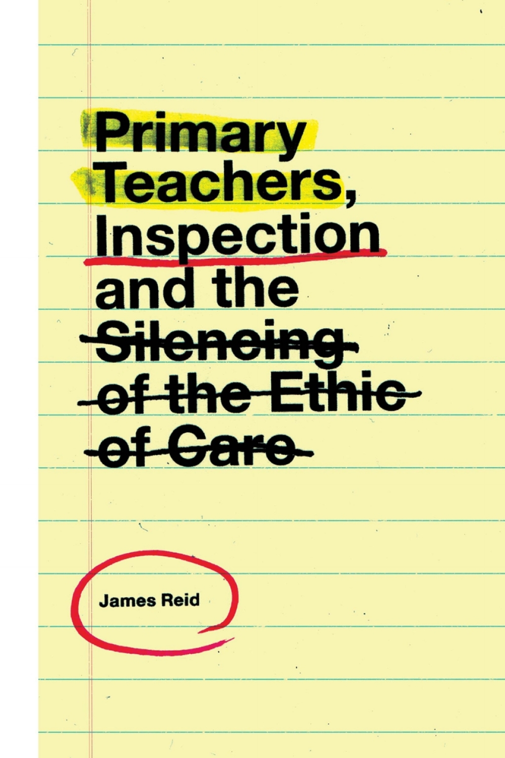 Primary Teachers, Inspection and the Silencing of the Ethic of Care  â€“ PDF/EPUB Version Downloadable