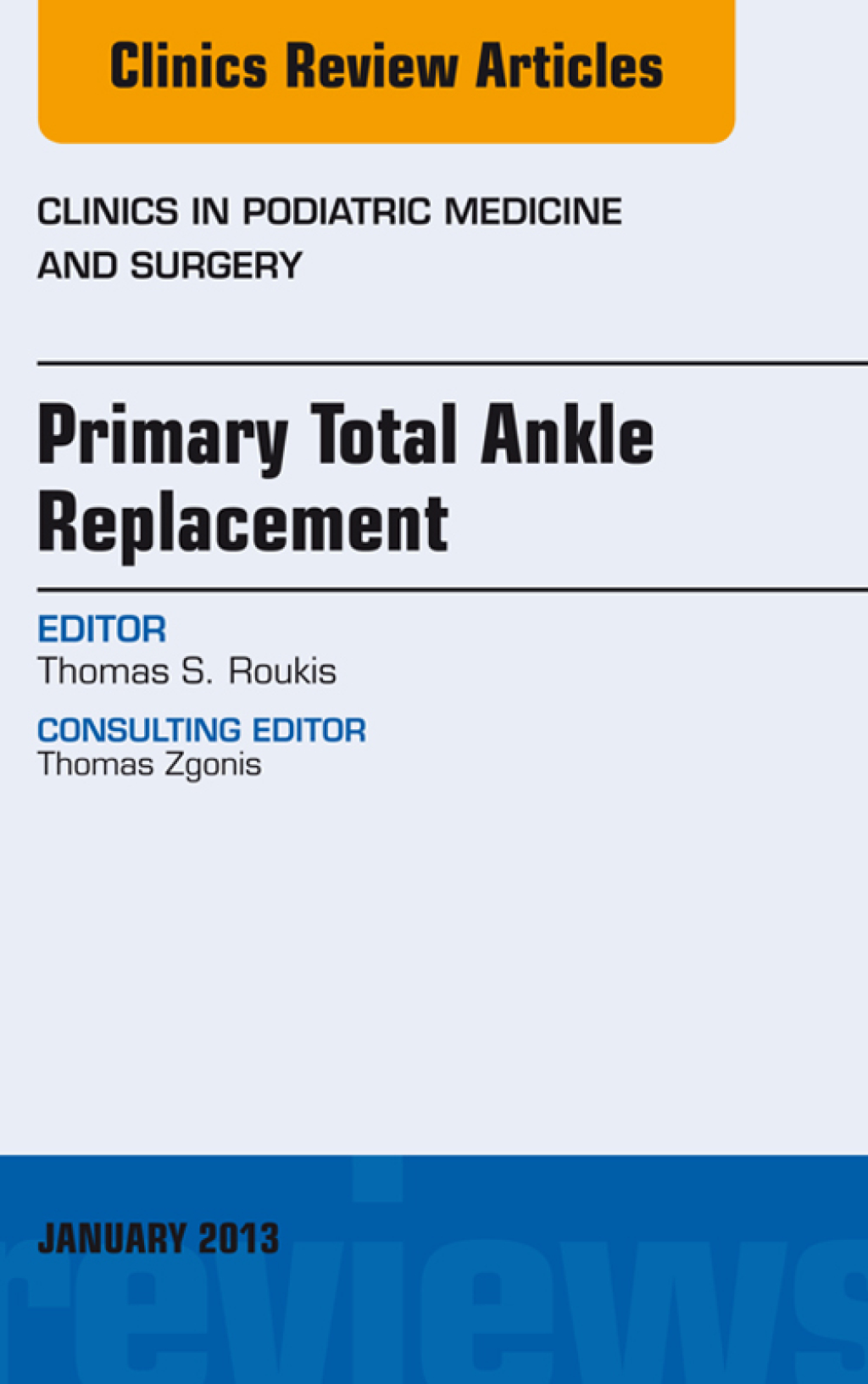 Primary Total Ankle Replacement, An Issue of Clinics in Podiatric Medicine and Surgery  â€“ PDF/EPUB Version Downloadable