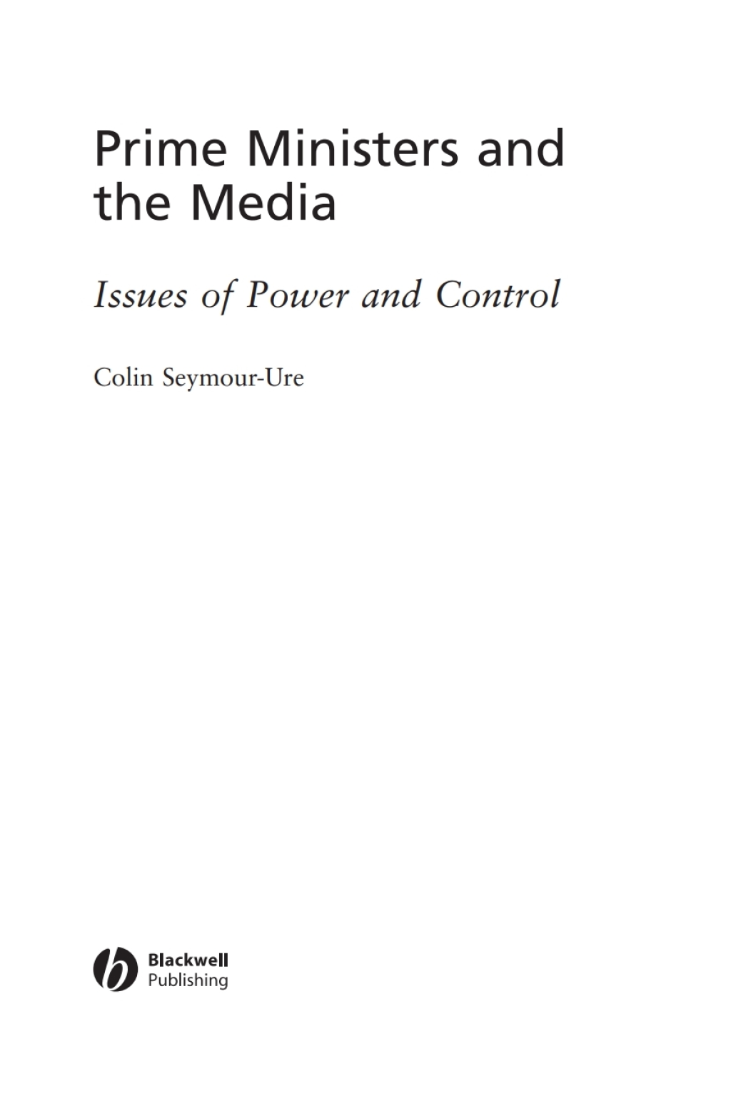 Prime Ministers and the Media Issues of Power and Control 1st Edition â€“ PDF/EPUB Version Downloadable