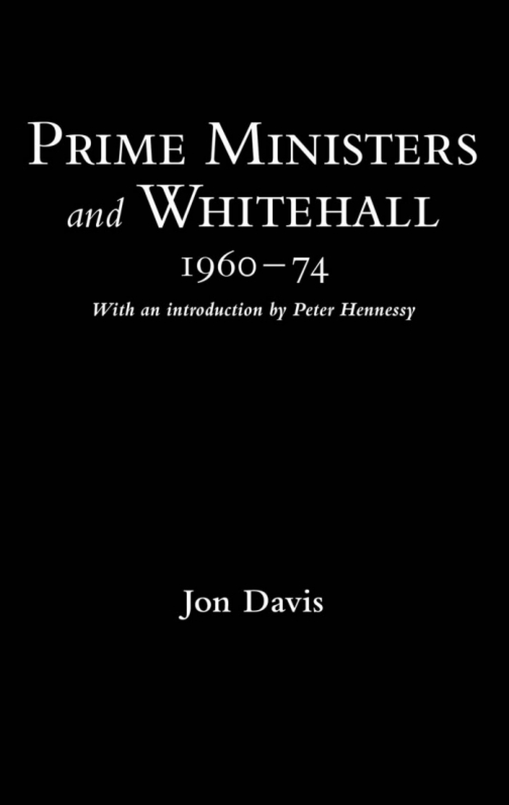 Prime Ministers and Whitehall 1960-74 1st Edition â€“ PDF/EPUB Version Downloadable
