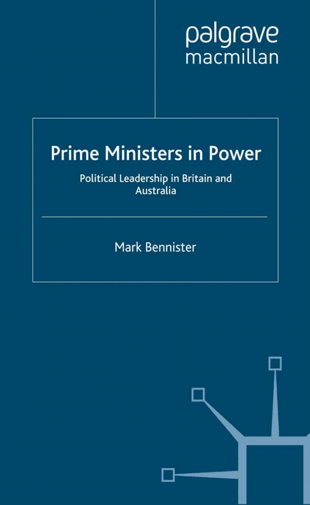 Prime Ministers in Power Political Leadership in Britain and Australia  â€“ PDF/EPUB Version Downloadable