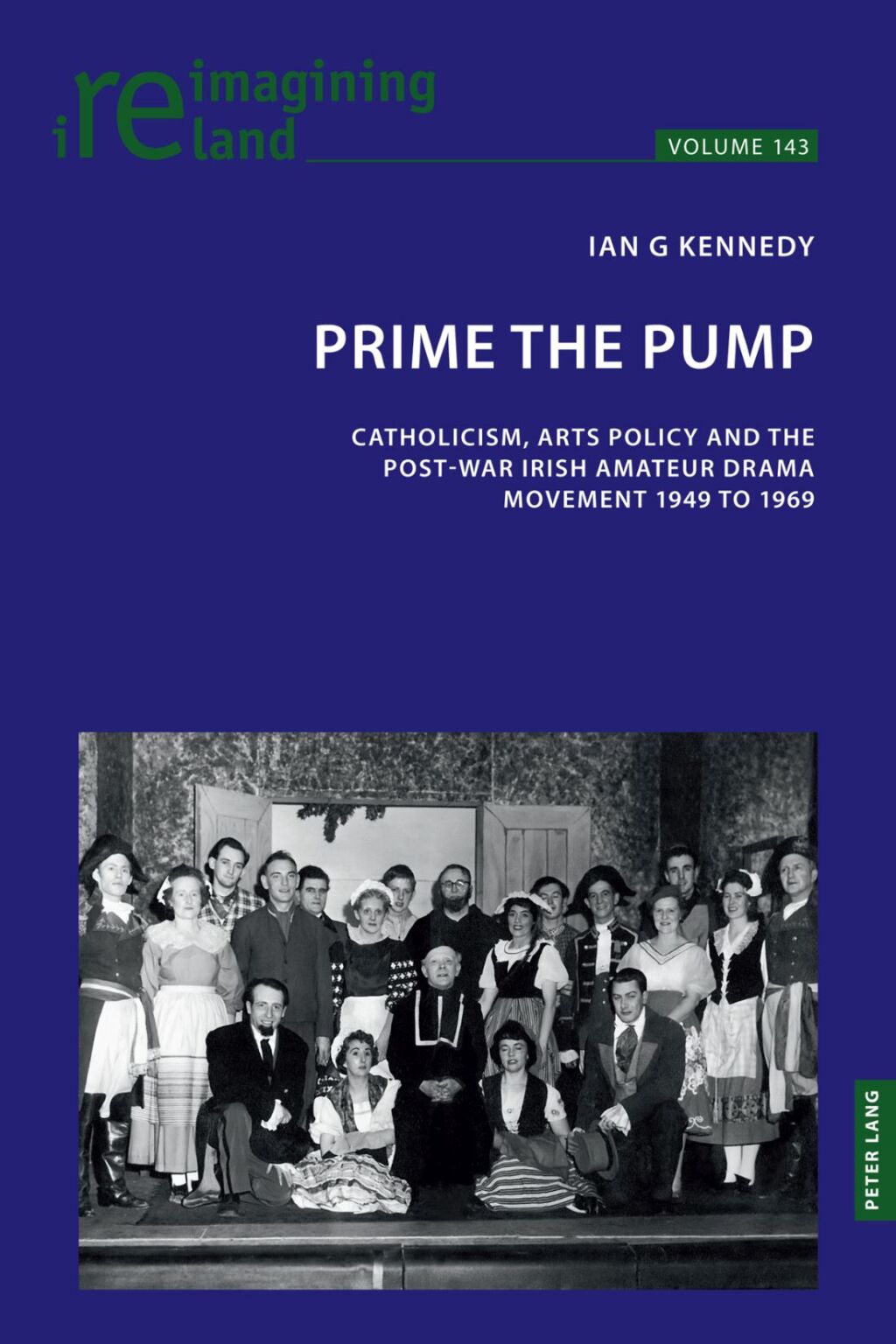 Prime the Pump Catholicism, Arts Policy and the Post-war Irish Amateur Drama Movement 1949 to 1969 1st Edition â€“ PDF/EPUB Version Downloadable