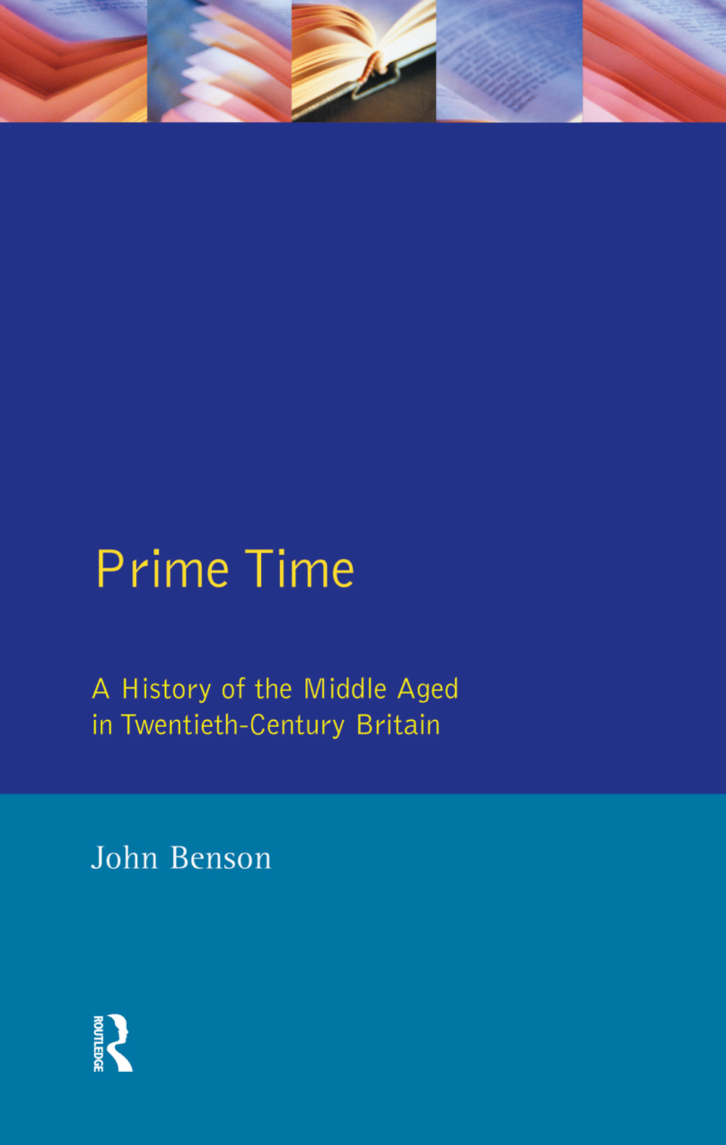 Prime Time A History of the Middle Aged in Twentieth-Century Britain 1st Edition â€“ PDF/EPUB Version Downloadable