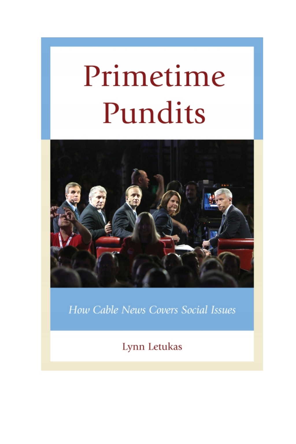 Primetime Pundits How Cable News Covers Social Issues 1st Edition â€“ PDF/EPUB Version Downloadable