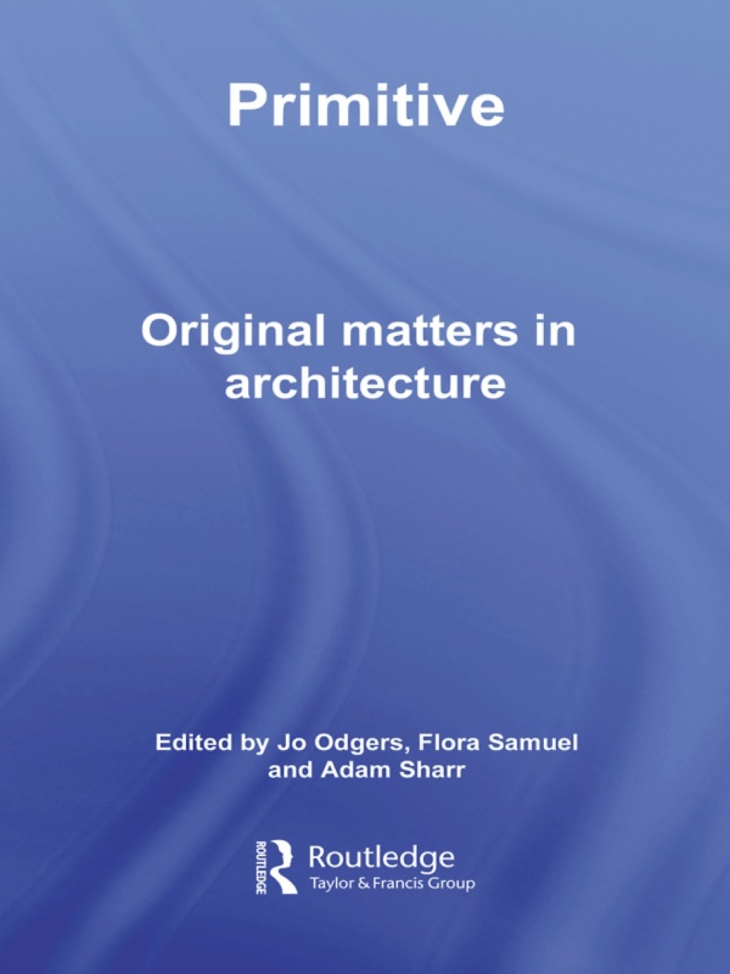 Primitive Original Matters in Architecture 1st Edition â€“ PDF/EPUB Version Downloadable