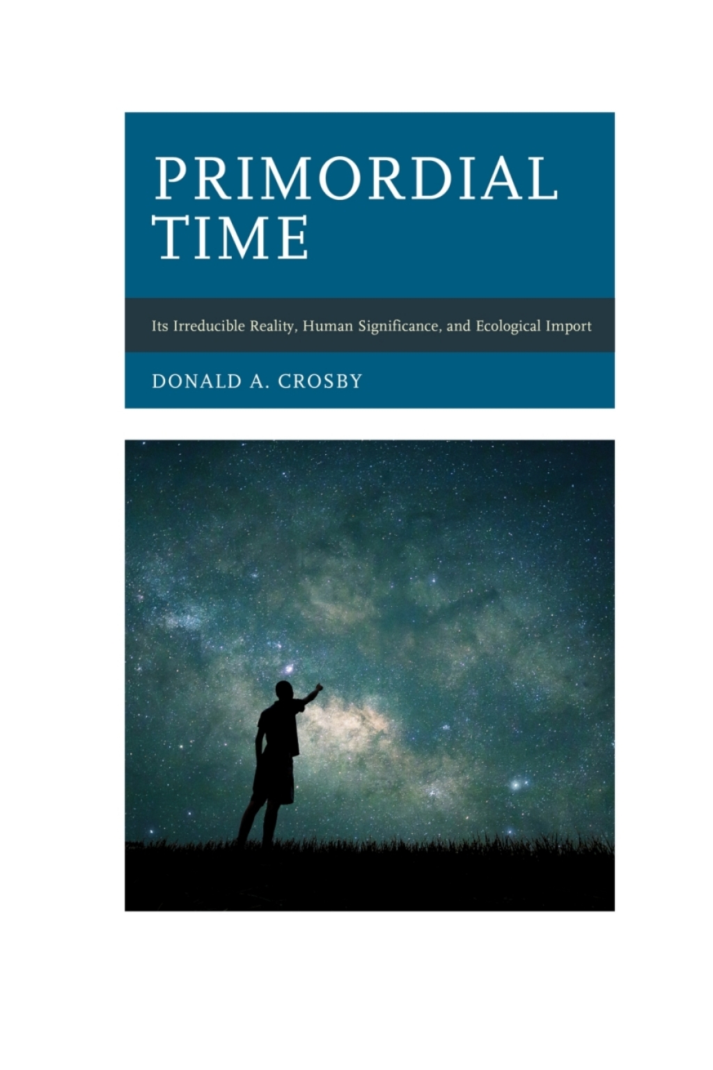 Primordial Time Its Irreducible Reality, Human Significance, and Ecological Import 1st Edition â€“ PDF/EPUB Version Downloadable