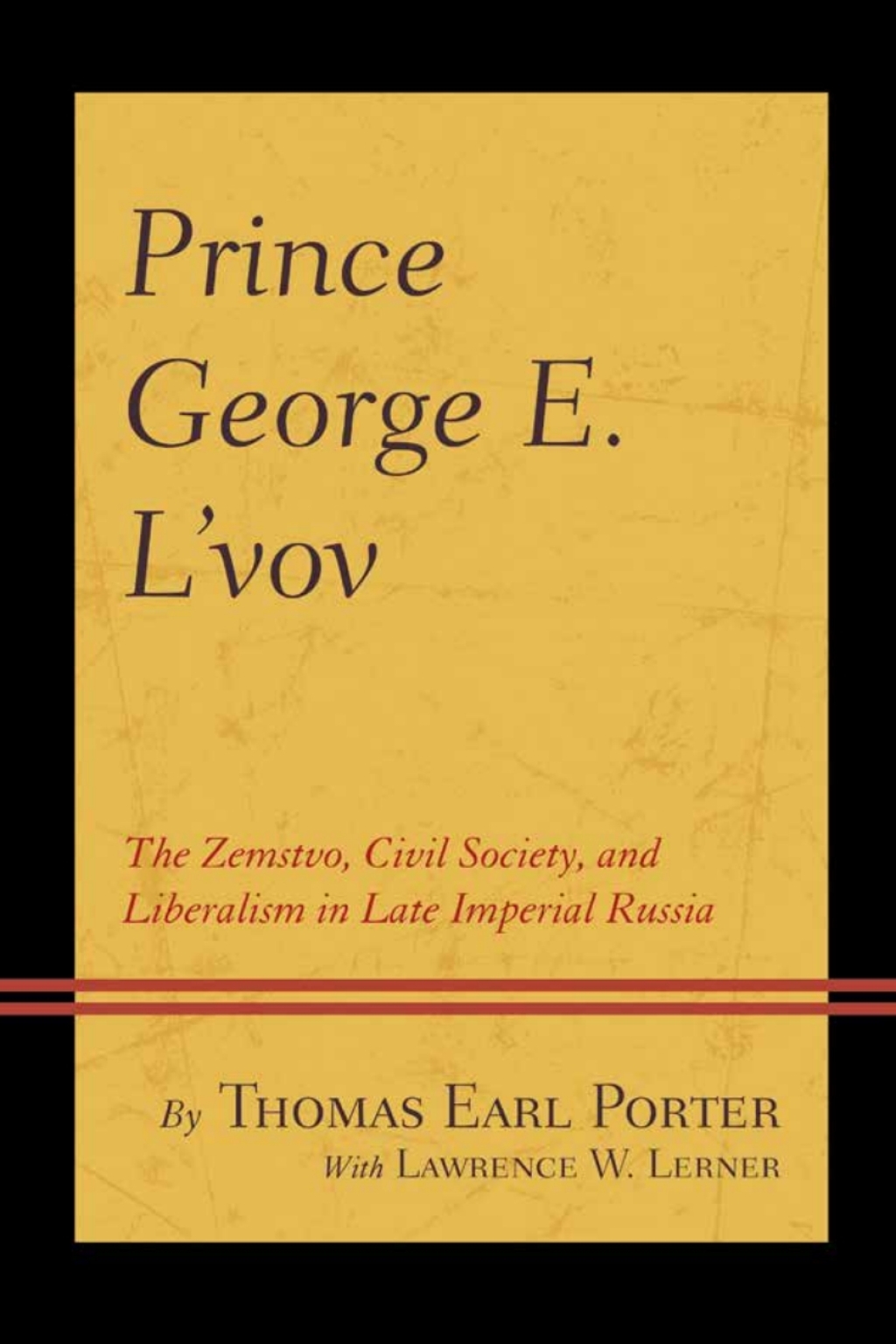 Prince George E. L'vov The Zemstvo, Civil Society, and Liberalism in Late Imperial Russia 1st Edition â€“ PDF/EPUB Version Downloadable