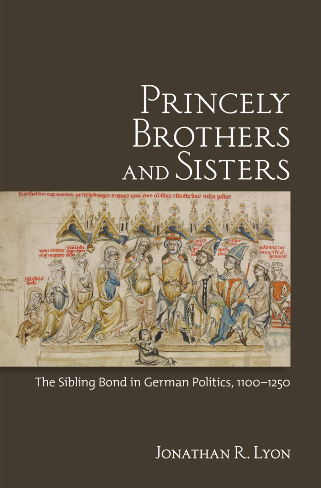 Princely Brothers and Sisters The Sibling Bond in German Politics, 1100â€“1250 1st Edition â€“ PDF/EPUB Version Downloadable