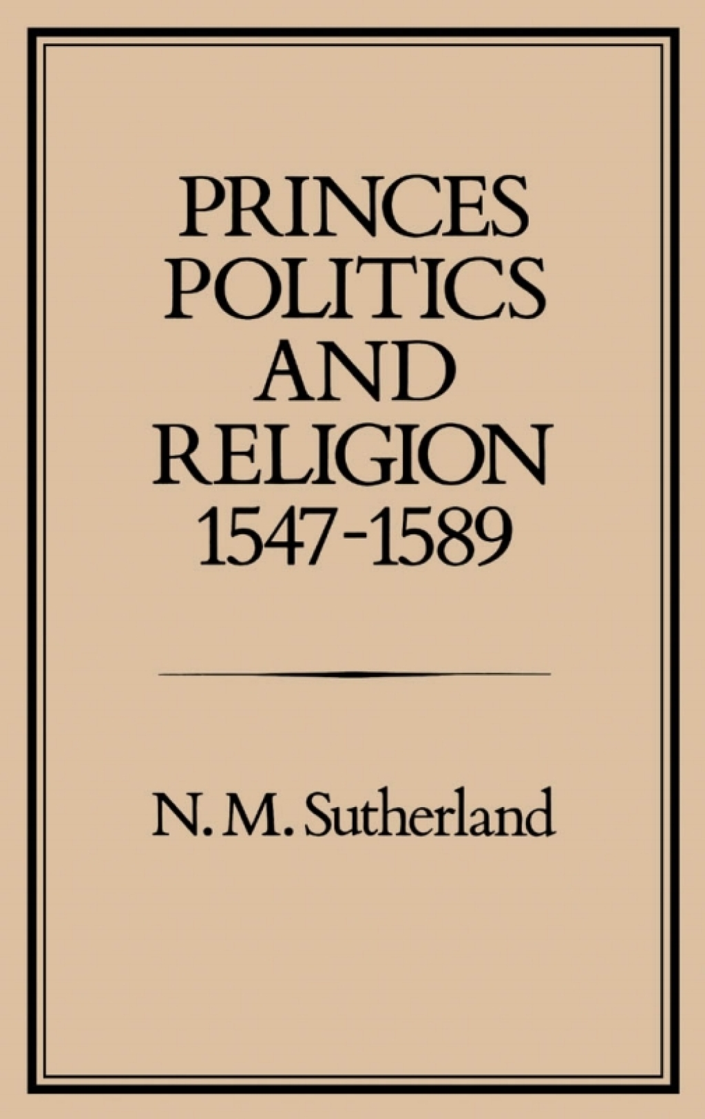 Princes, Politics and Religion, 1547-1589 1st Edition â€“ PDF/EPUB Version Downloadable