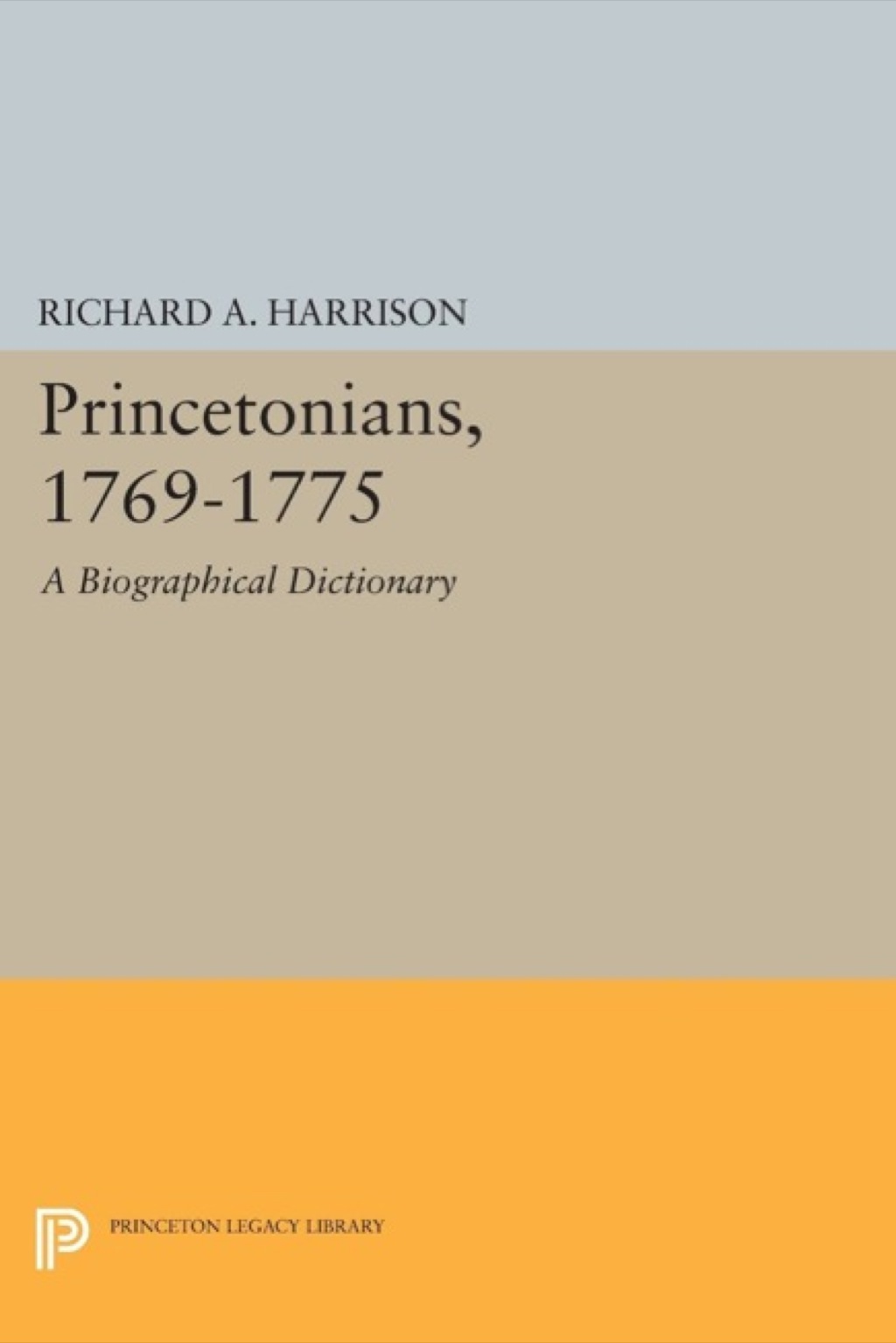 Princetonians, 1769-1775 A Biographical Dictionary  â€“ PDF/EPUB Version Downloadable