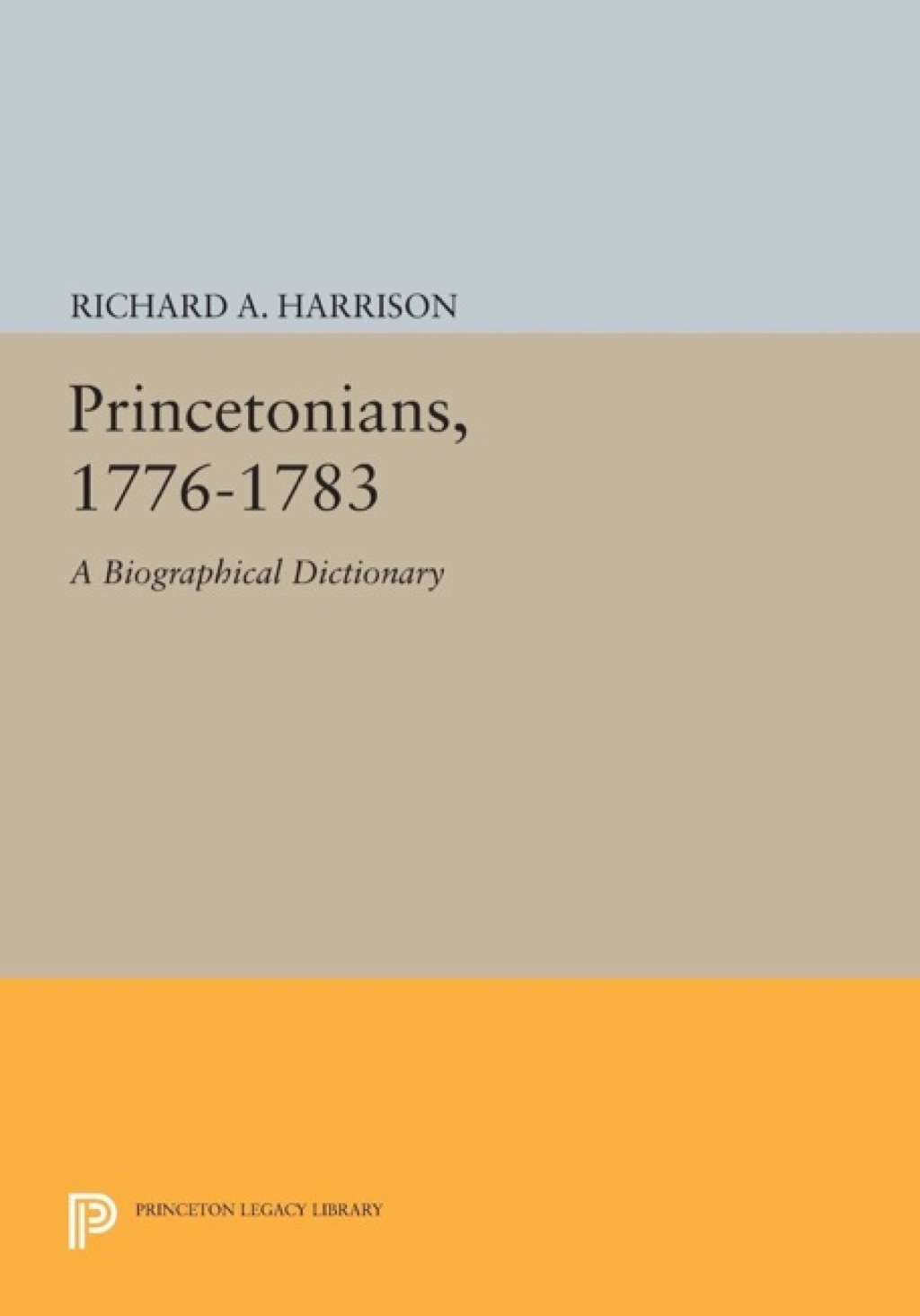 Princetonians, 1776-1783 A Biographical Dictionary  â€“ PDF/EPUB Version Downloadable