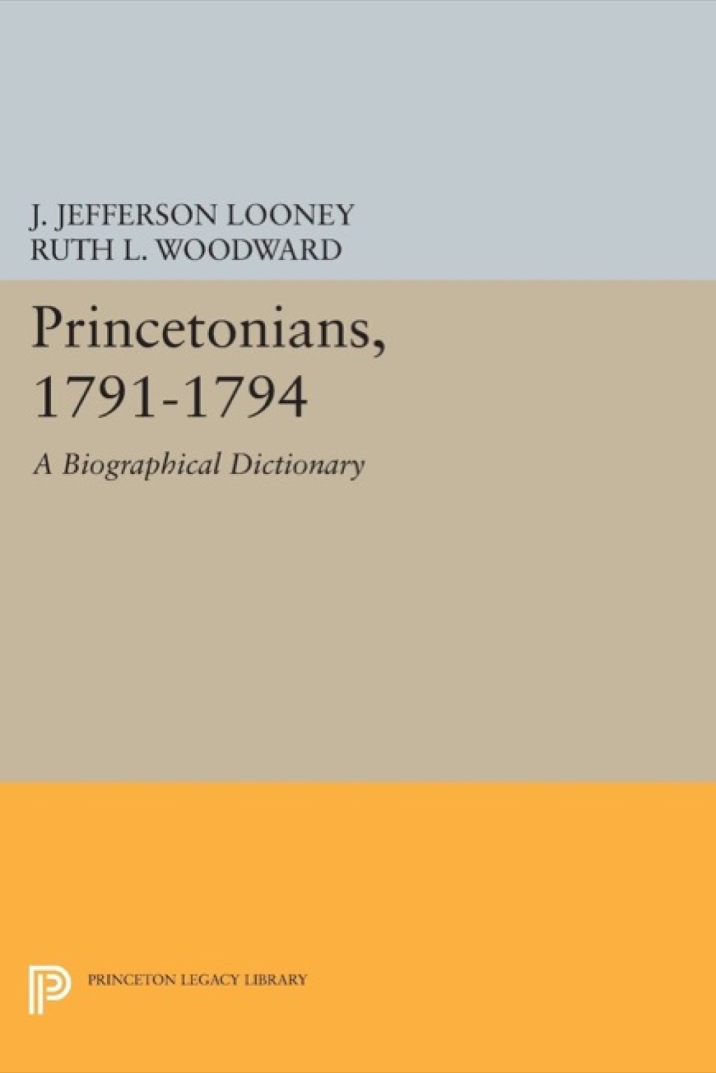 Princetonians, 1791-1794 A Biographical Dictionary  â€“ PDF/EPUB Version Downloadable